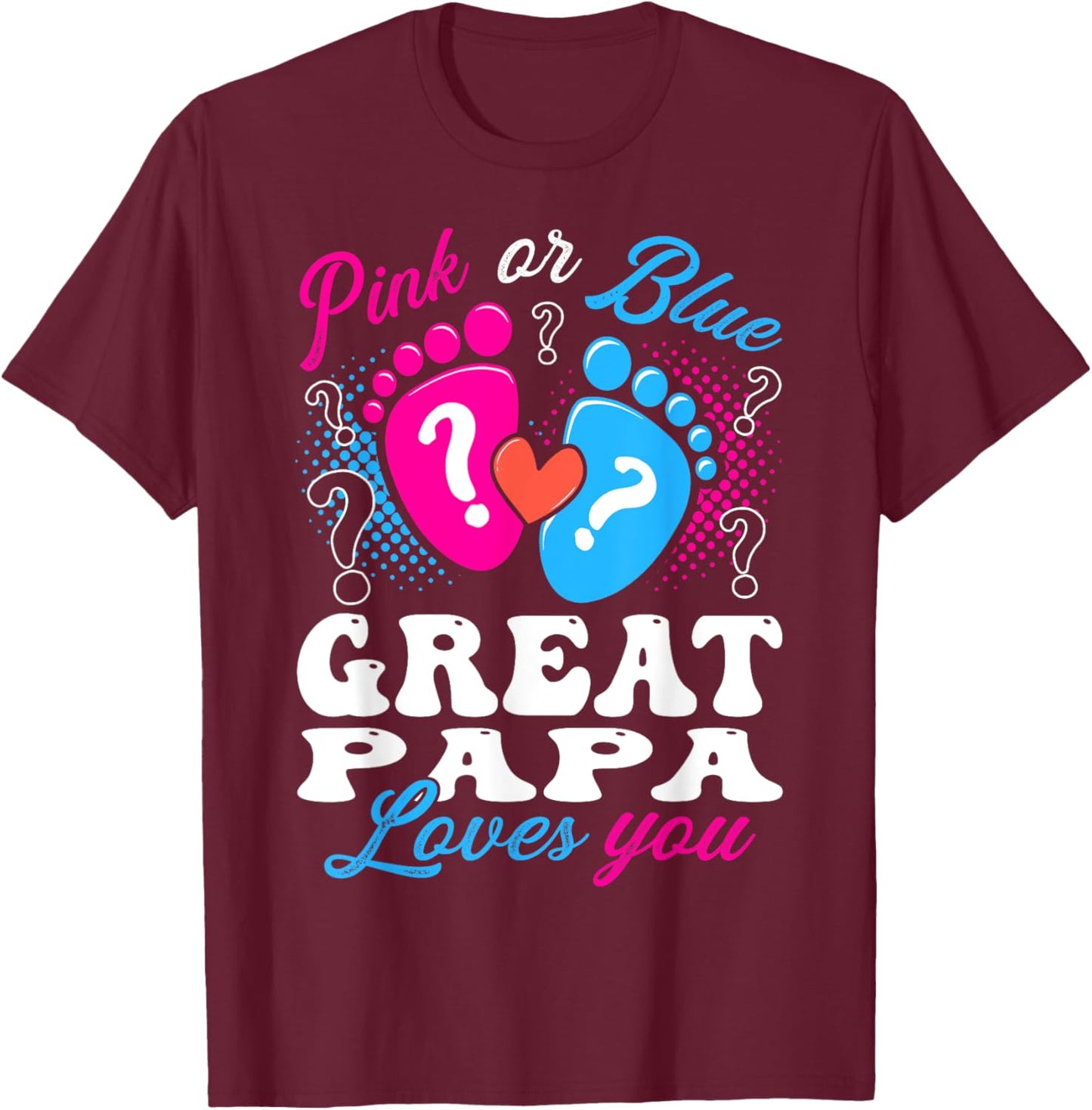 Pink or Blue Great Papa Love You Baby Gender Reveal T-Shirt - T-Shirt | Maroon