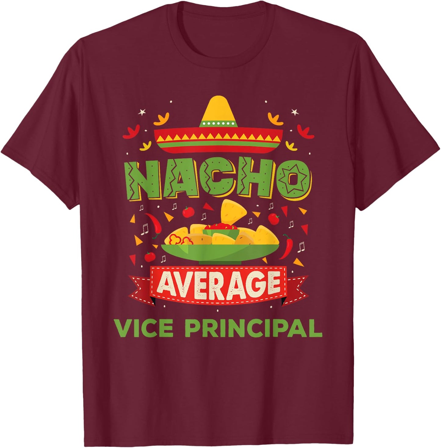 Nacho Average Vice Principal Funny Job Birthday Gift T-Shirt - T-Shirt | Maroon