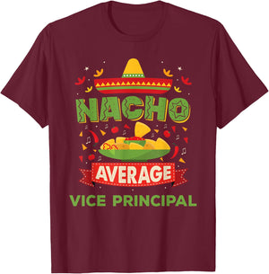 Nacho Average Vice Principal Funny Job Birthday Gift T-Shirt - T-Shirt | Maroon