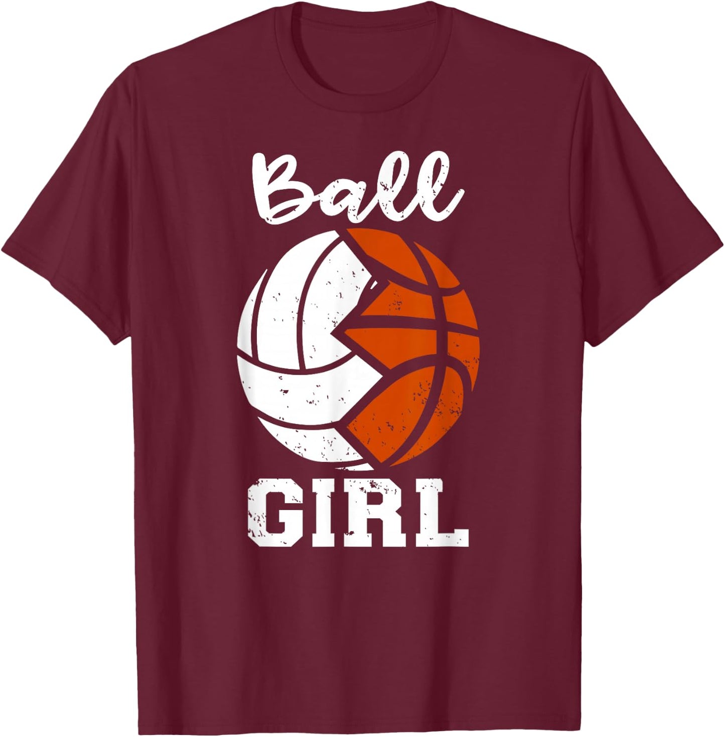 Ball Girl Funny Volleyball Basketball Girl T-Shirt - T-Shirt | Maroon