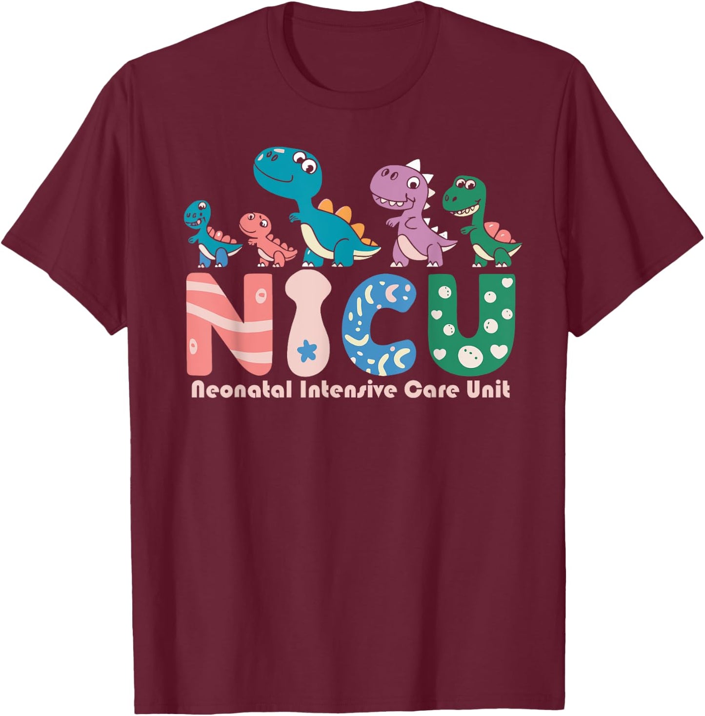 Neonatal Intensive Care Unit NICU Nurse Funny T-Shirt - T-Shirt | Maroon