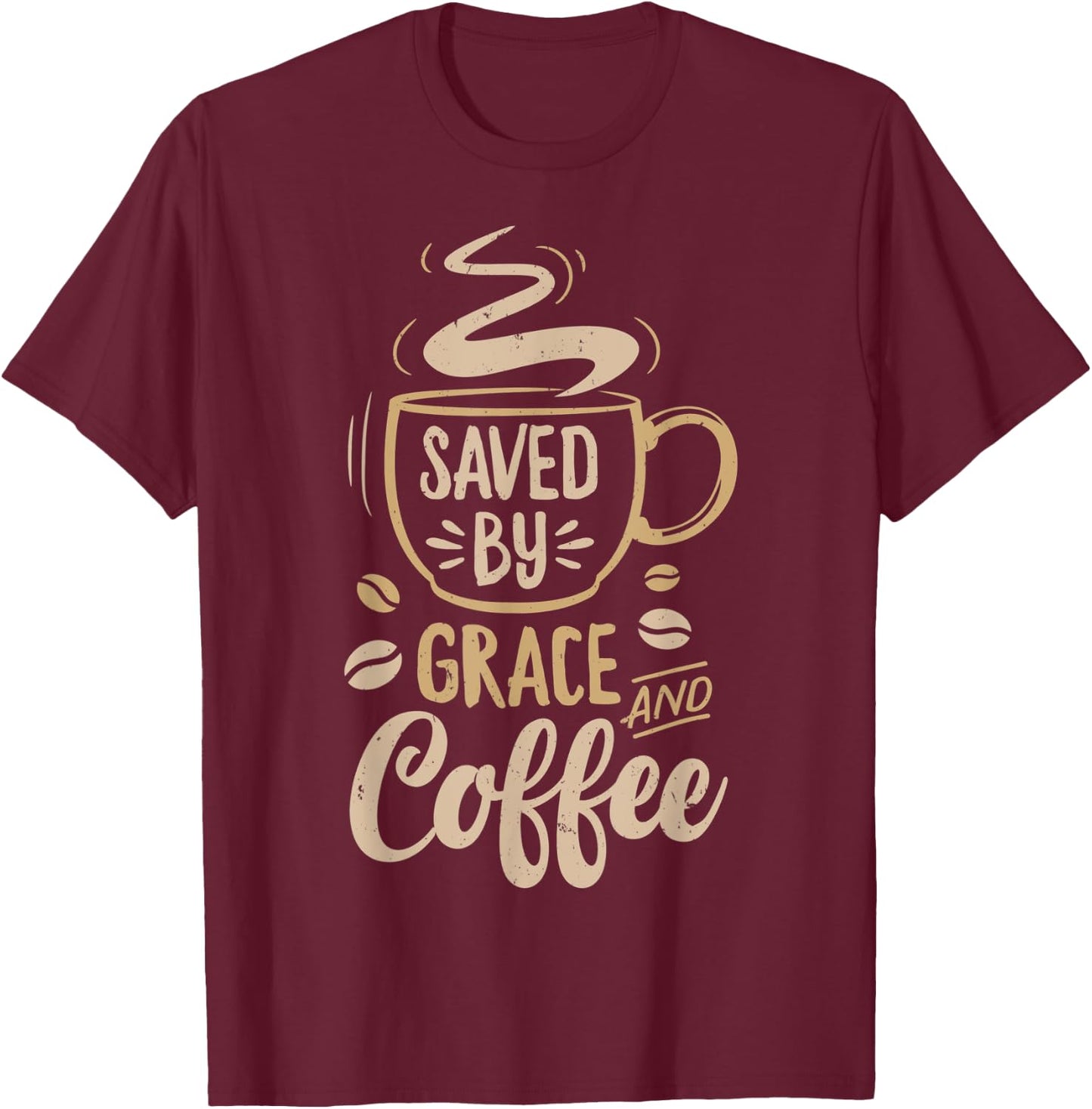 Saved By Grace And Coffee T shirt Christian Women Funny Gift T-Shirt - T-Shirt | Maroon