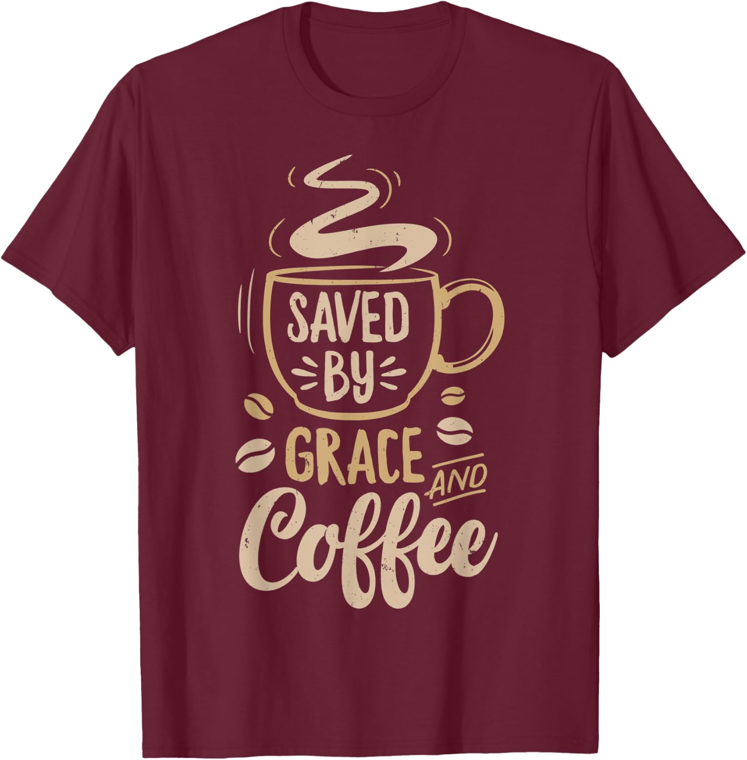 Saved By Grace And Coffee T shirt Christian Women Funny Gift T-Shirt - T-Shirt | Maroon