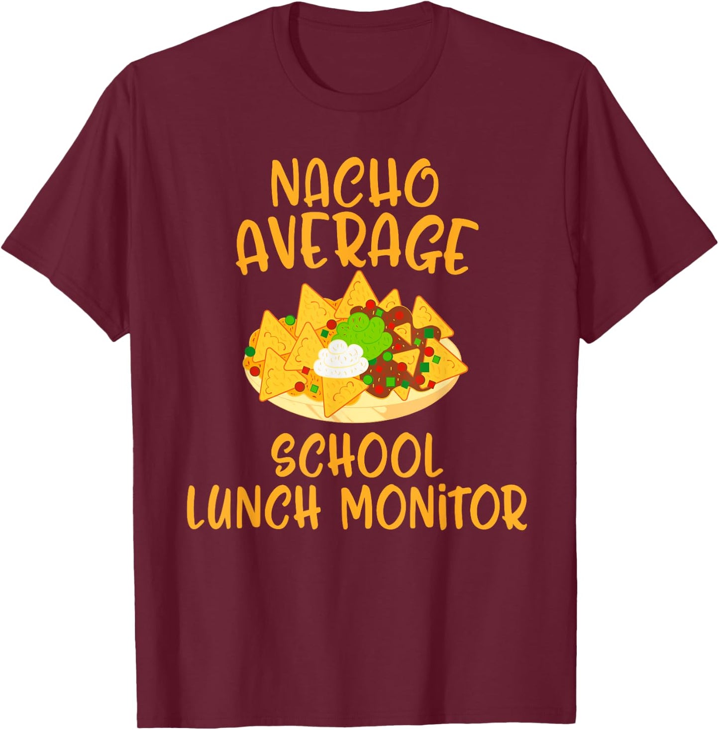 Cinco De Mayo Nacho Average School Lunch Monitor Mexican T-Shirt - T-Shirt | Maroon