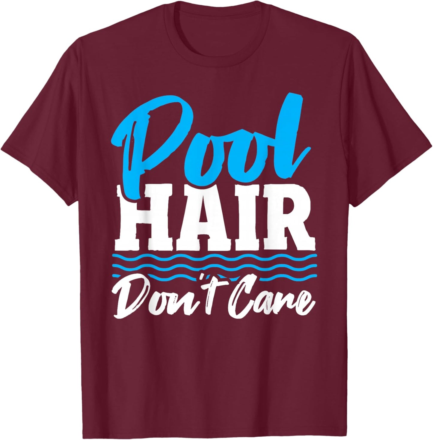 Pool Hair Don't Care Women Swimmer Girl Swimming Pool T-Shirt - T-Shirt | Maroon