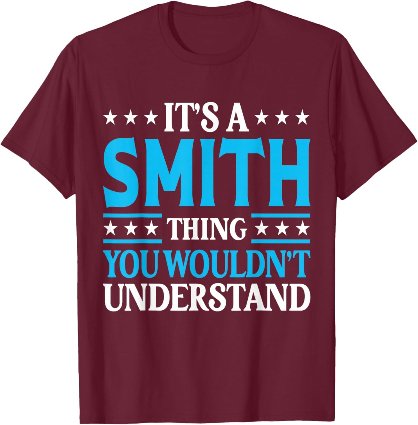 It's A Smith Thing Wouldn't Understand Personal Name Smith T-Shirt - T-Shirt | Maroon