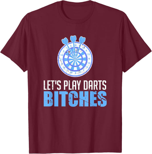 Let's Play Darts Bitches For A Darts Player Club T-Shirt - T-Shirt | Maroon