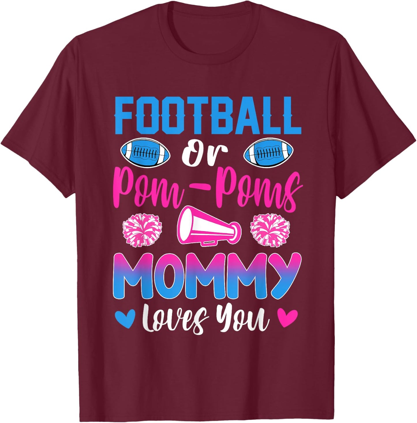 Football Or Pom Poms Mommy Loves You Gender Reveal Party T-Shirt - T-Shirt | Maroon