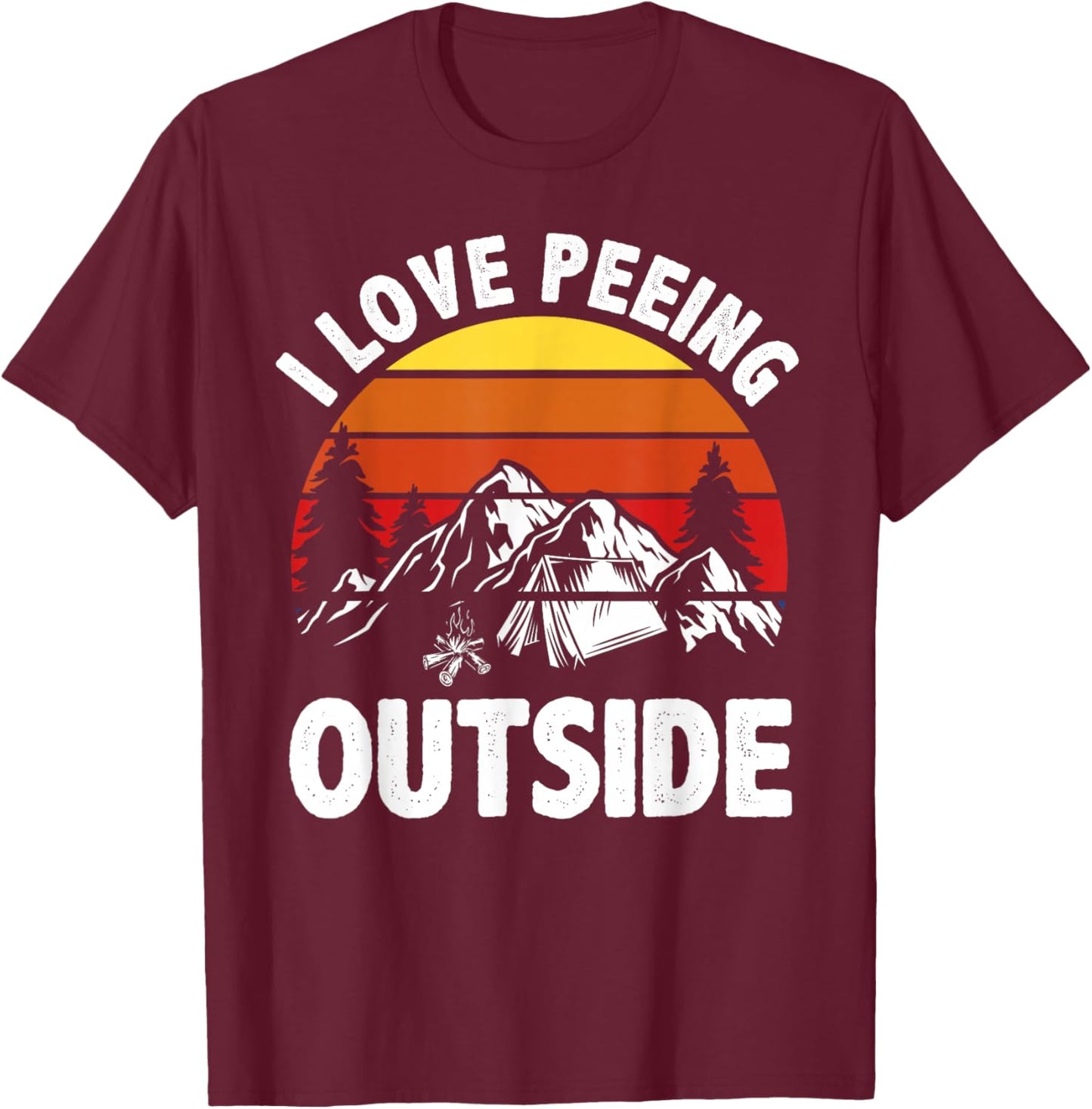 I love peeing outside Funny Camping T-Shirt - T-Shirt | Maroon