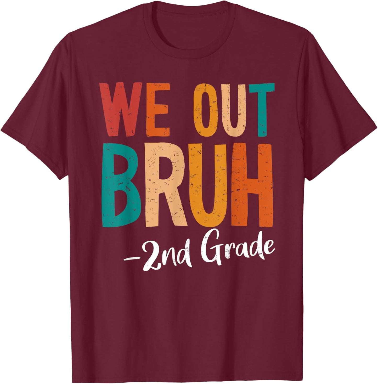 Bruh We Out 2nd Grade Last Day Of School 2025 Summer Break T-Shirt - T-Shirt | Maroon