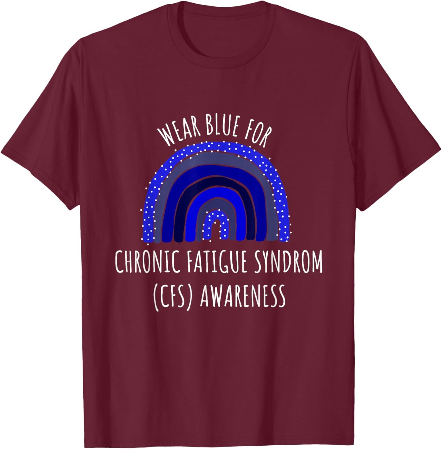 CFS Awareness Stuff | Chronic Fatigue Syndrome T-Shirt - T-Shirt | Maroon