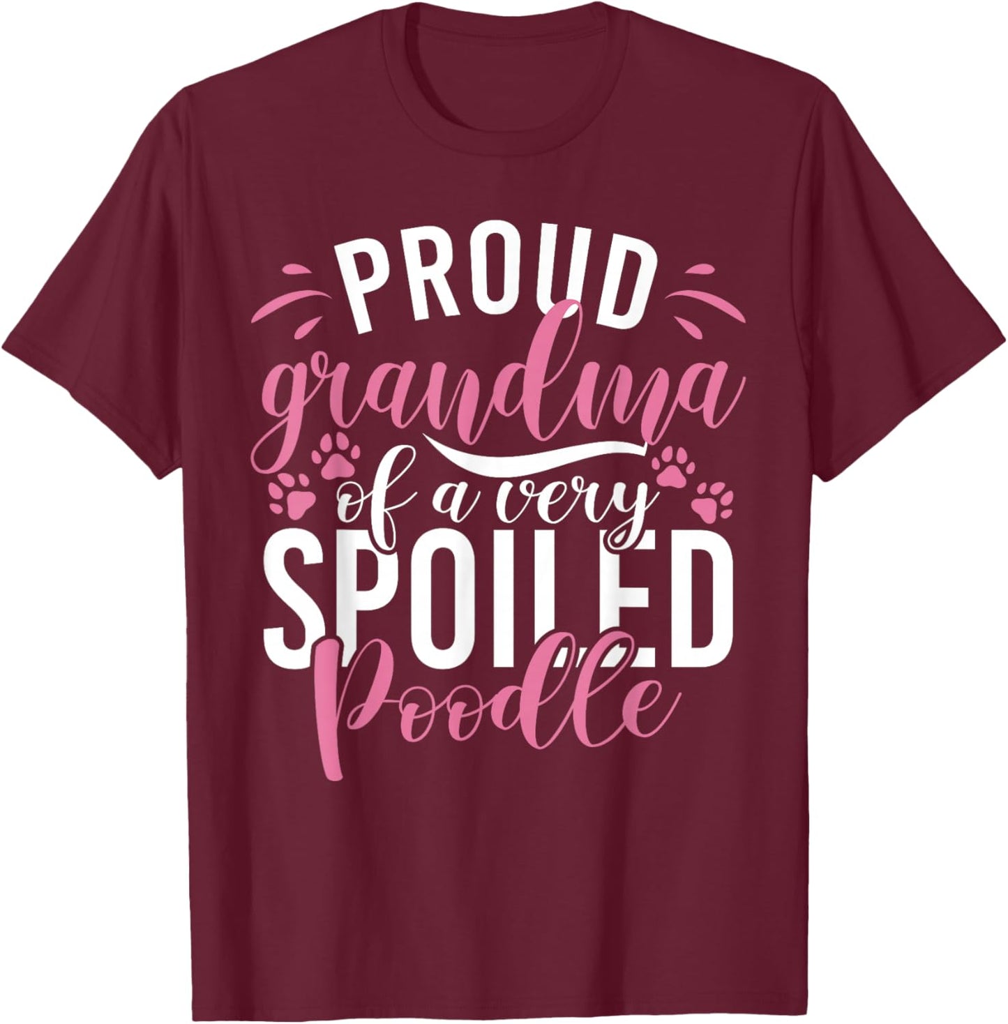 Proud Grandma of a very spoiled Poodle Dog Poodle Grandma T-Shirt - T-Shirt | Maroon