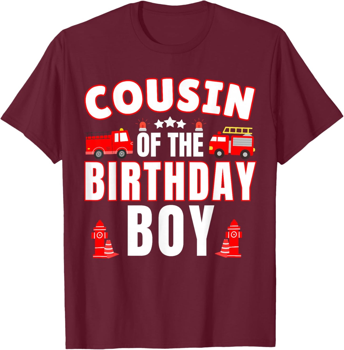 Cousin of the Birthday Boy Fire Truck Firefighter Bday Party T-Shirt - T-Shirt | Maroon