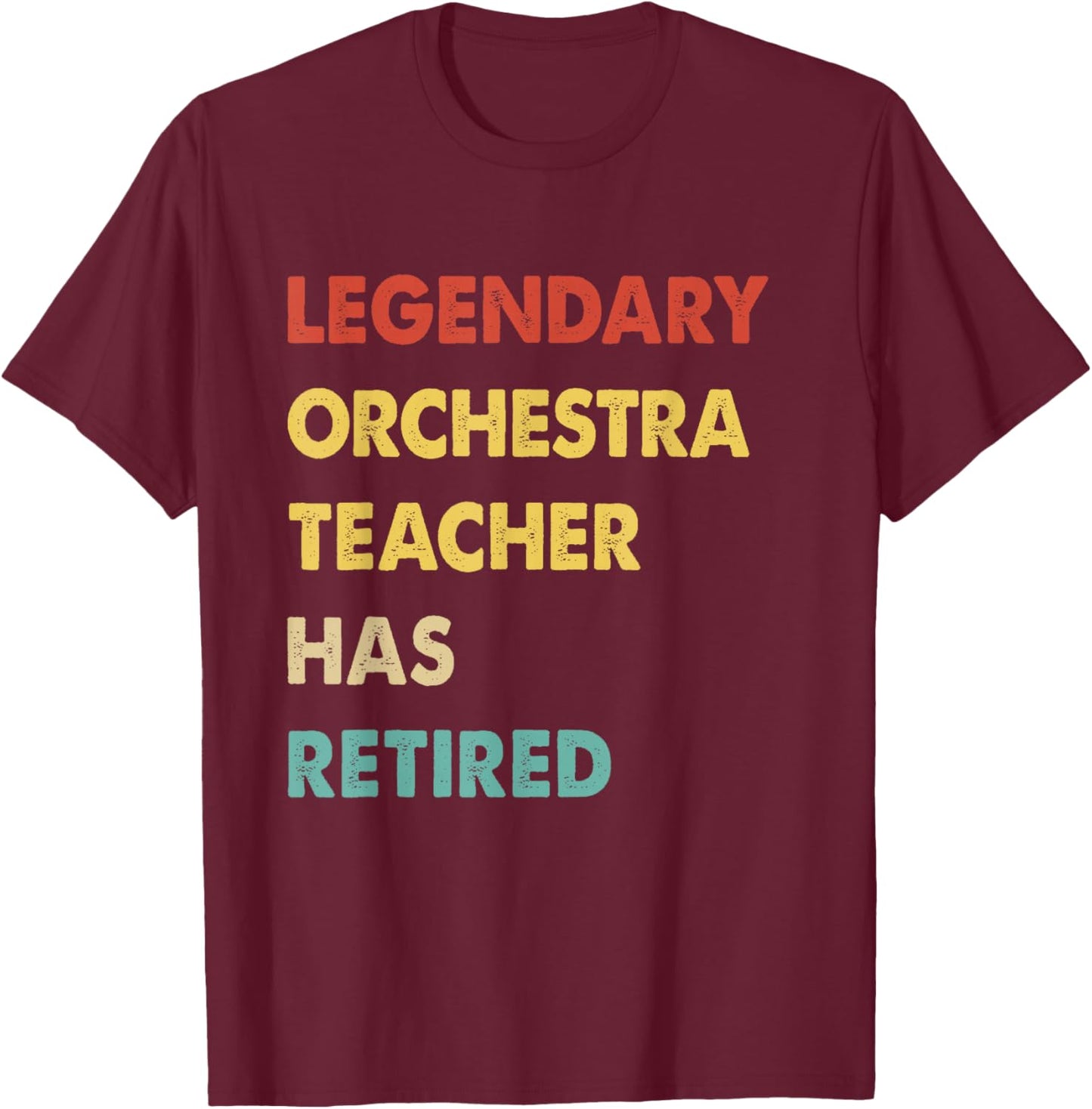 Retro Legendary Orchestra Teacher Has Retired T-Shirt - T-Shirt | Maroon