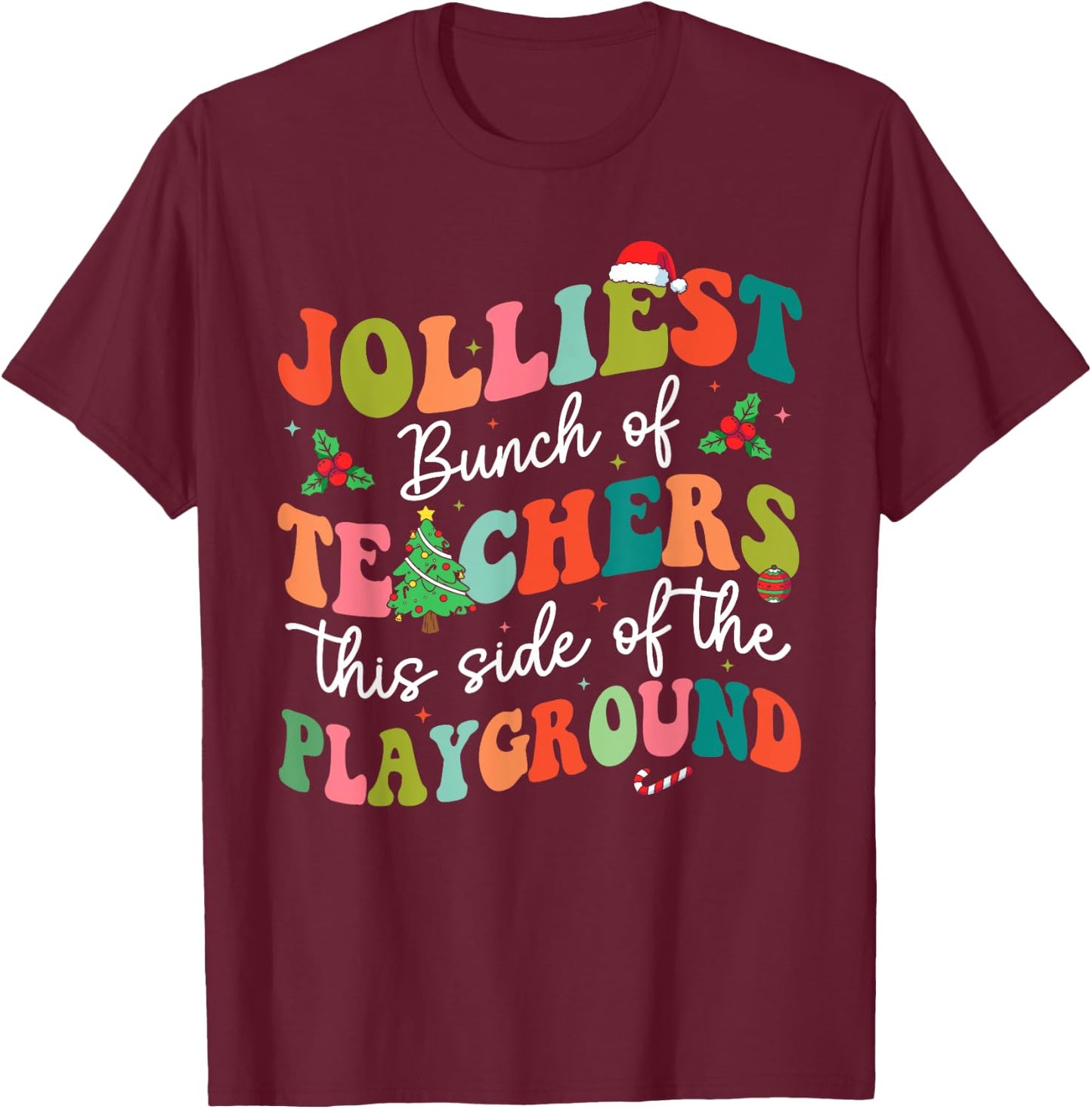 Jolliest Bunch of Teachers This Side Of The Playground X-mas T-Shirt - T-Shirt | Maroon
