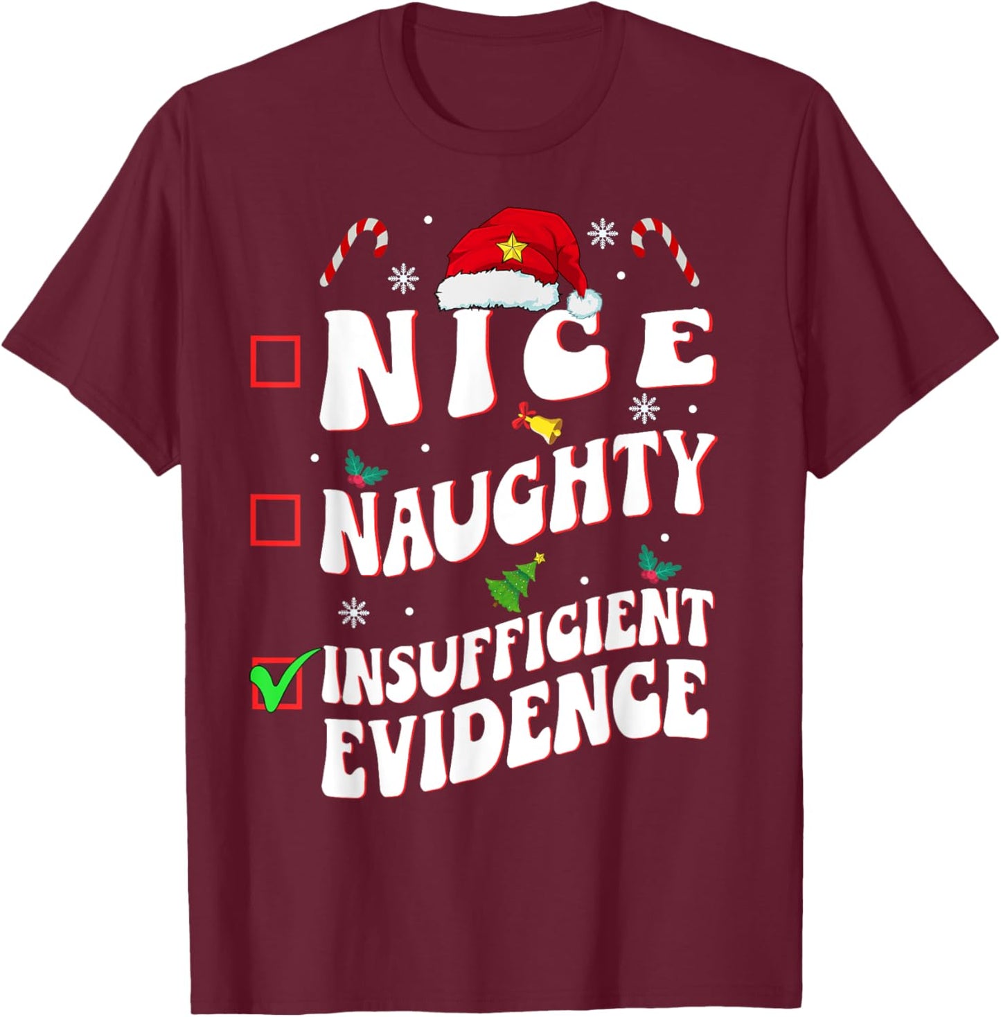 Nice Naughty Insufficient Evidence family christmas List T-Shirt - T-Shirt | Maroon
