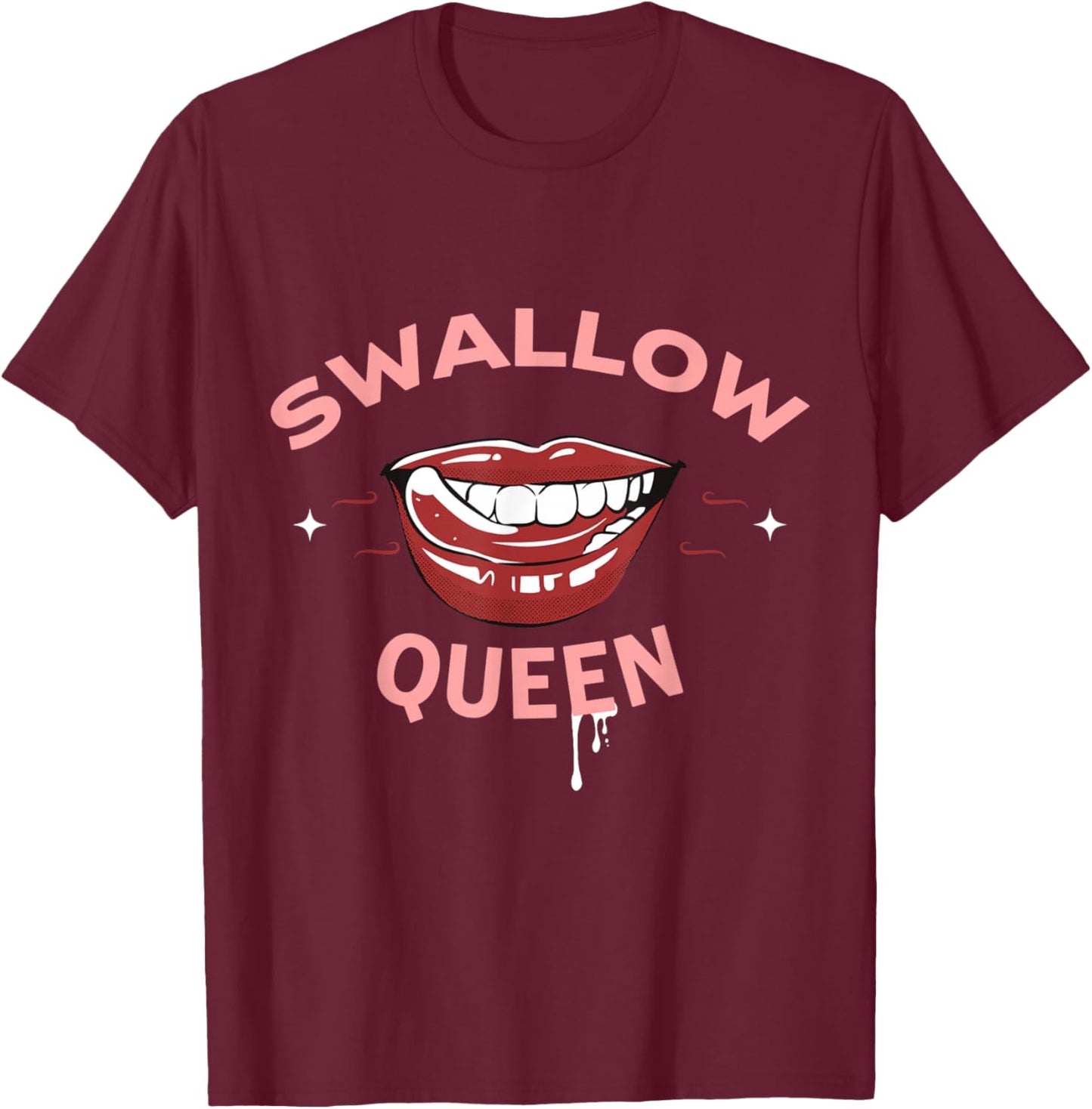 Swallow Queen Funny Sex Joke Dirty Adult Humor T-Shirt - T-Shirt | Maroon