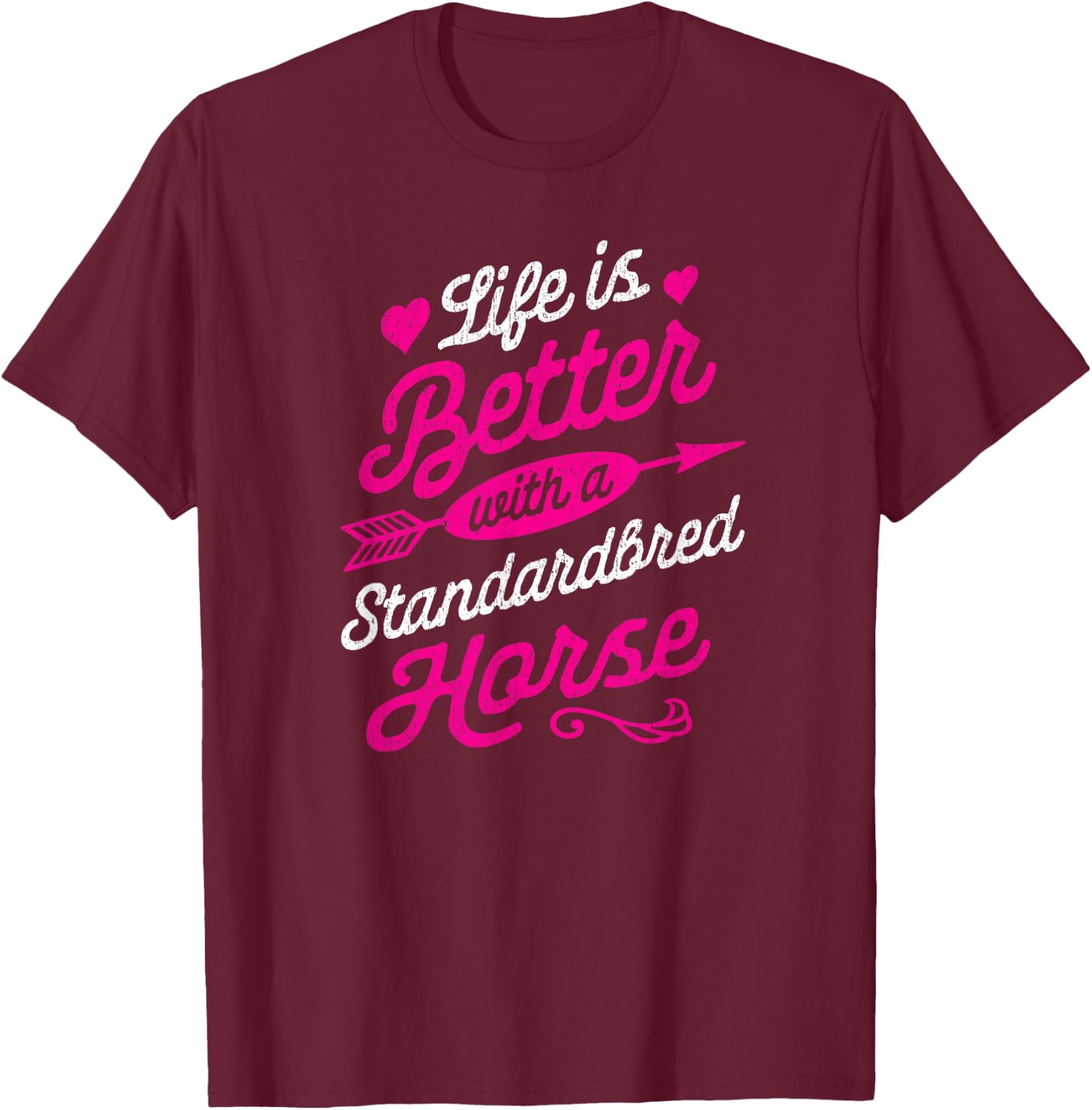 Life is Better With a Standardbred Horse Shirt T-Shirt - T-Shirt | Maroon