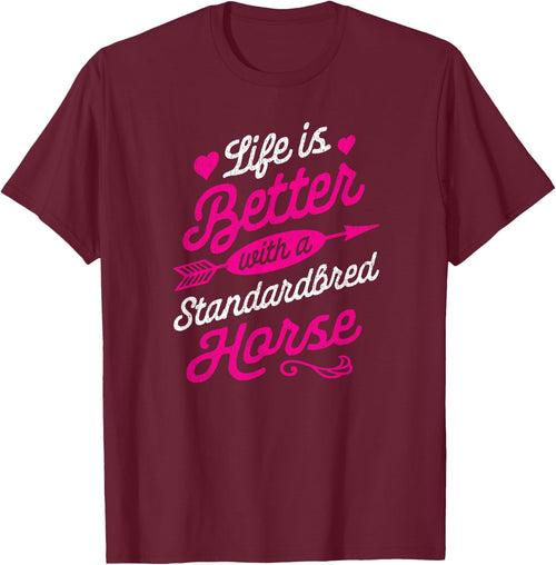 Life is Better With a Standardbred Horse Shirt
