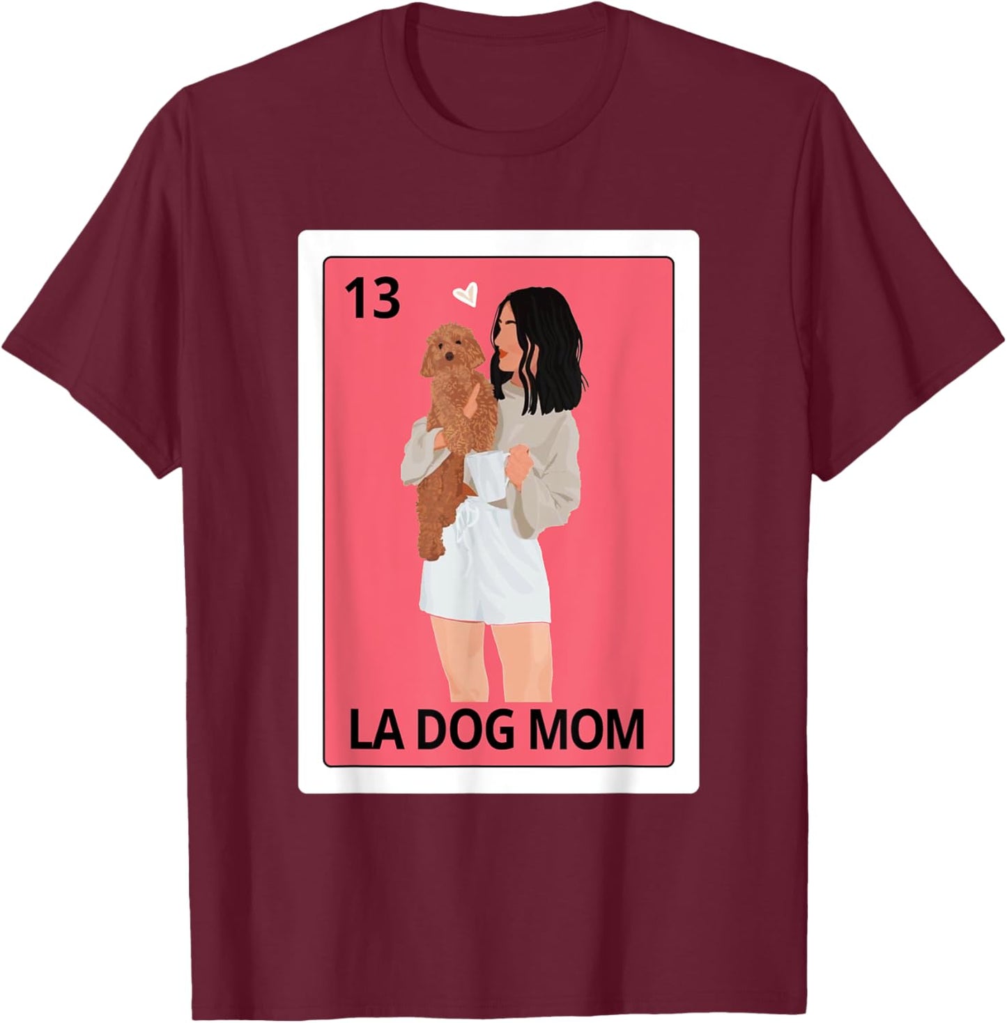 Dog Mama Dog Lady Spanish La Dog Mom Mexican Bingo Card T-Shirt - T-Shirt | Maroon