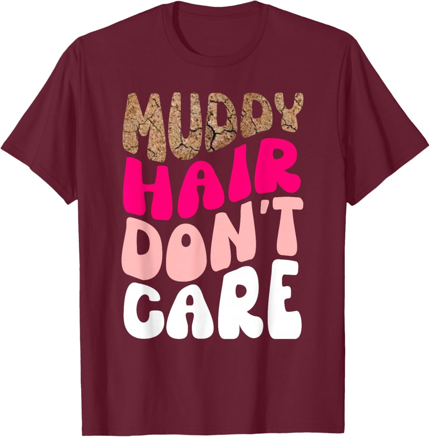 Mud Run Women Muddy Hair Don't Care Running Team Off Roading T-Shirt - T-Shirt | Maroon