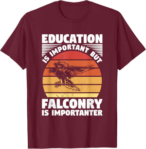 Education Is Important But Falconry Is Importanter Falconry T-Shirt - T-Shirt | Maroon