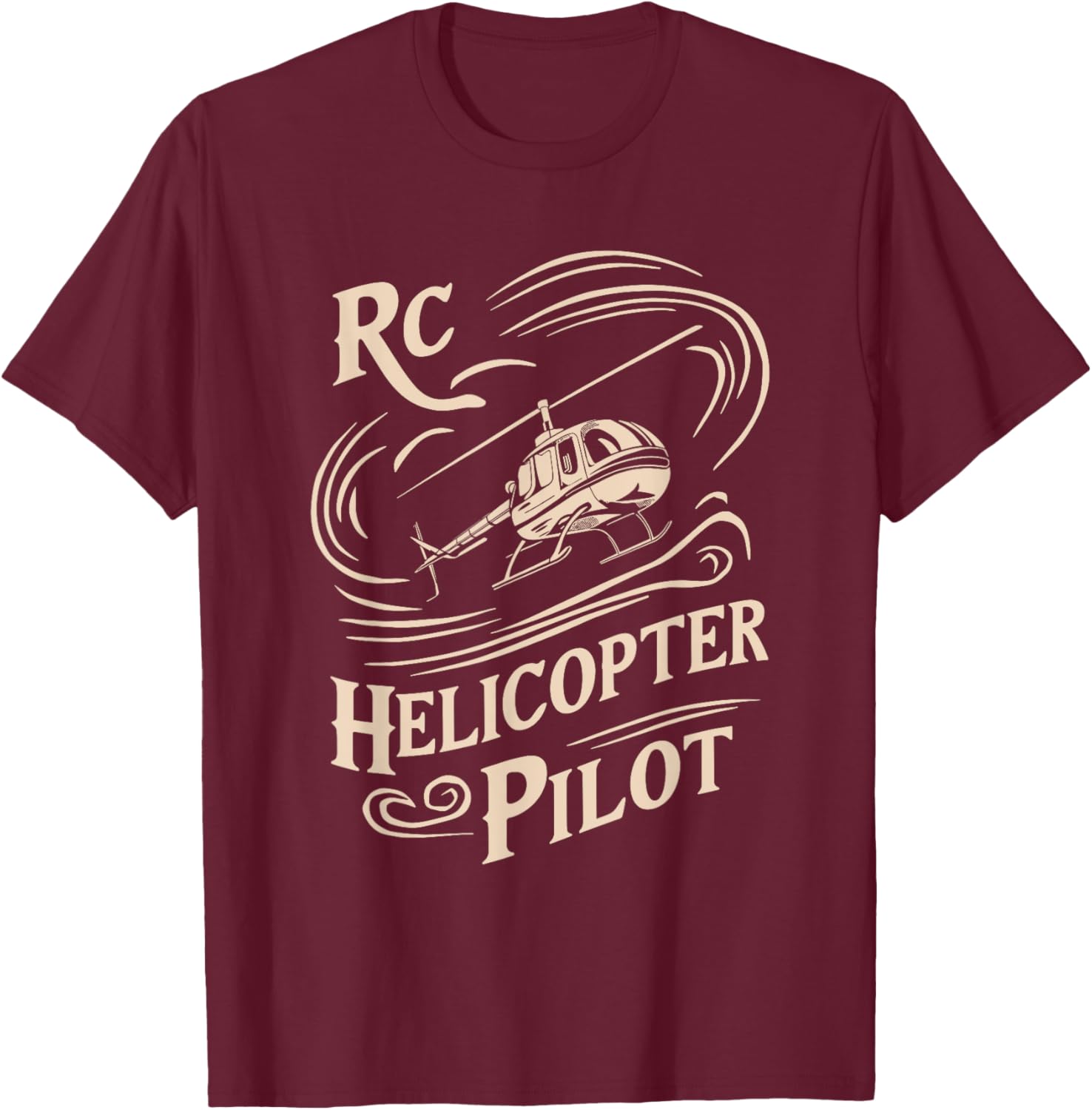 Remote Controlled Flying Funny RC Helicopter Pilot T-Shirt - T-Shirt | Maroon