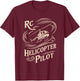 Remote Controlled Flying Funny RC Helicopter Pilot T-Shirt - T-Shirt | Maroon