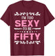 I'm Too Sexy To Be Fifty Years Old Happy Birthday To Me Her T-Shirt - T-Shirt | Maroon