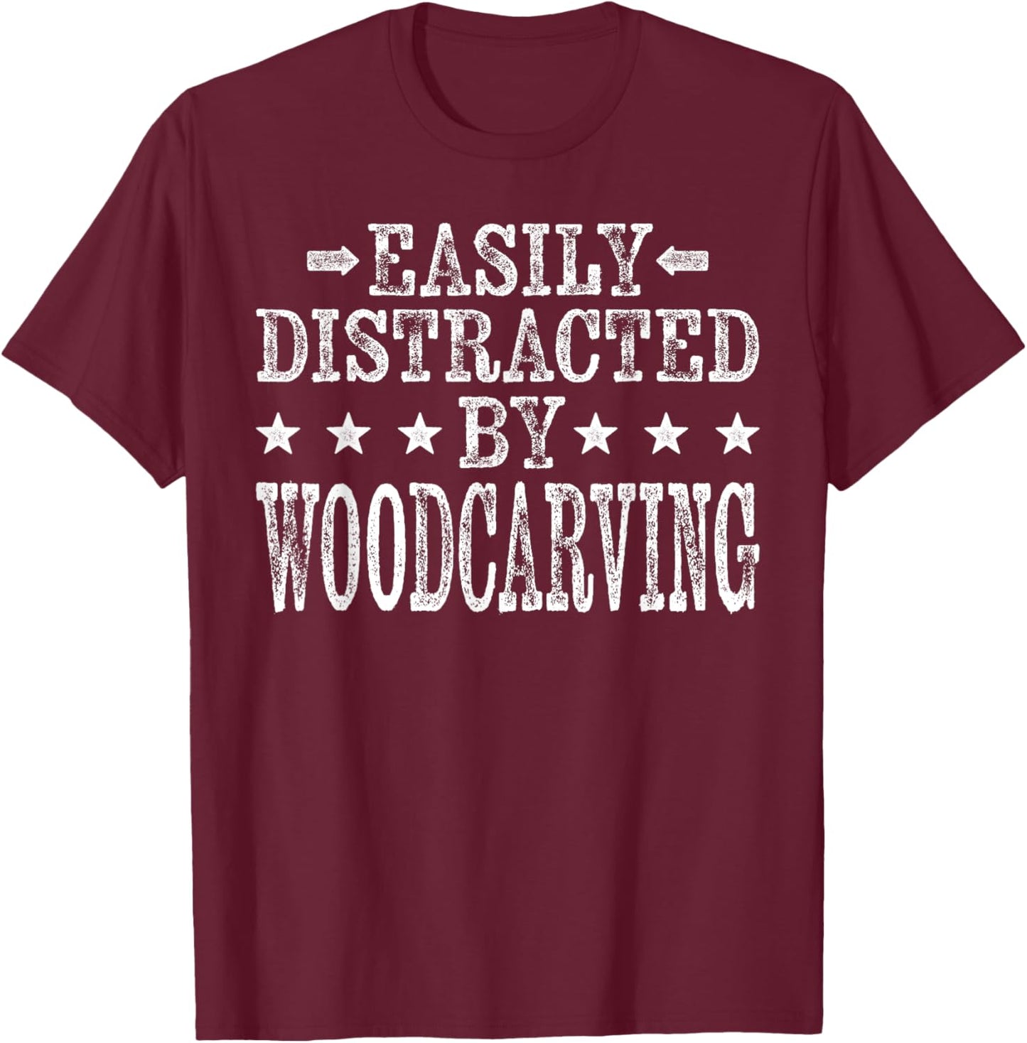 Easily Distracted By Woodcarving - Carpenter Woodcarver T-Shirt - T-Shirt | Maroon