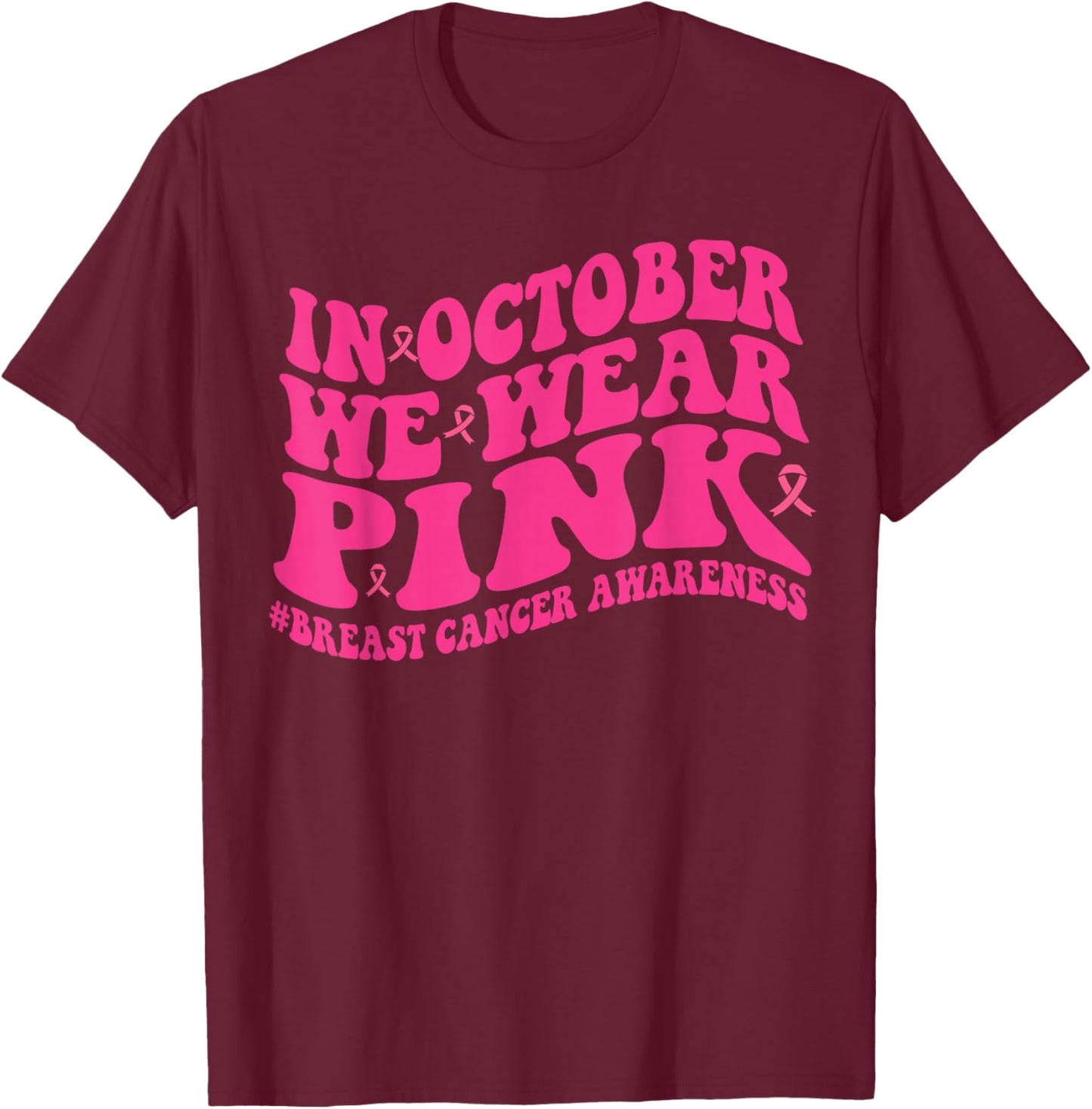 In October We Wear Pink Groovy Breast Cancer Awareness Month T-Shirt - T-Shirt | Maroon