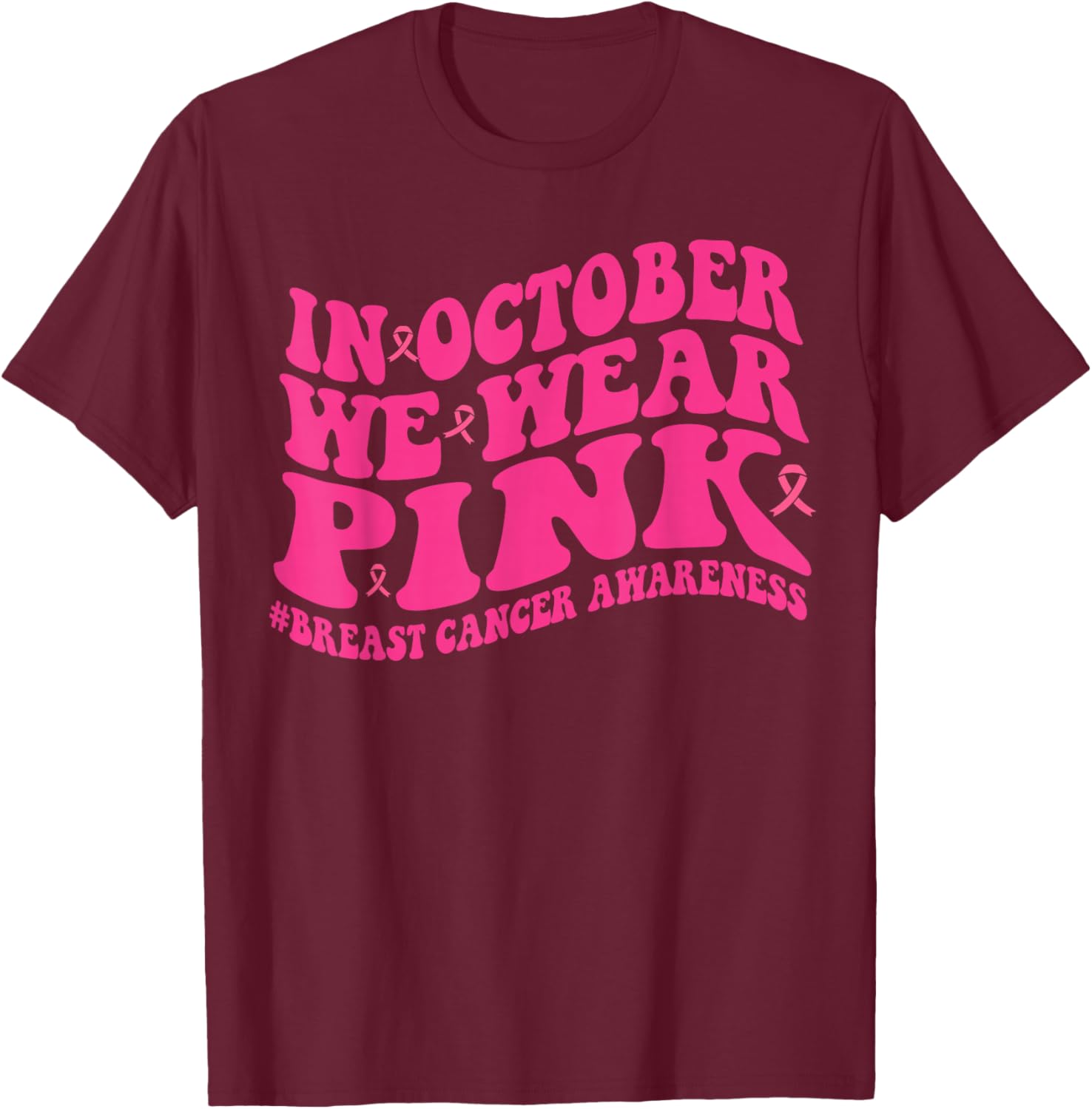 In October We Wear Pink Groovy Breast Cancer Awareness Month T-Shirt - T-Shirt | Maroon