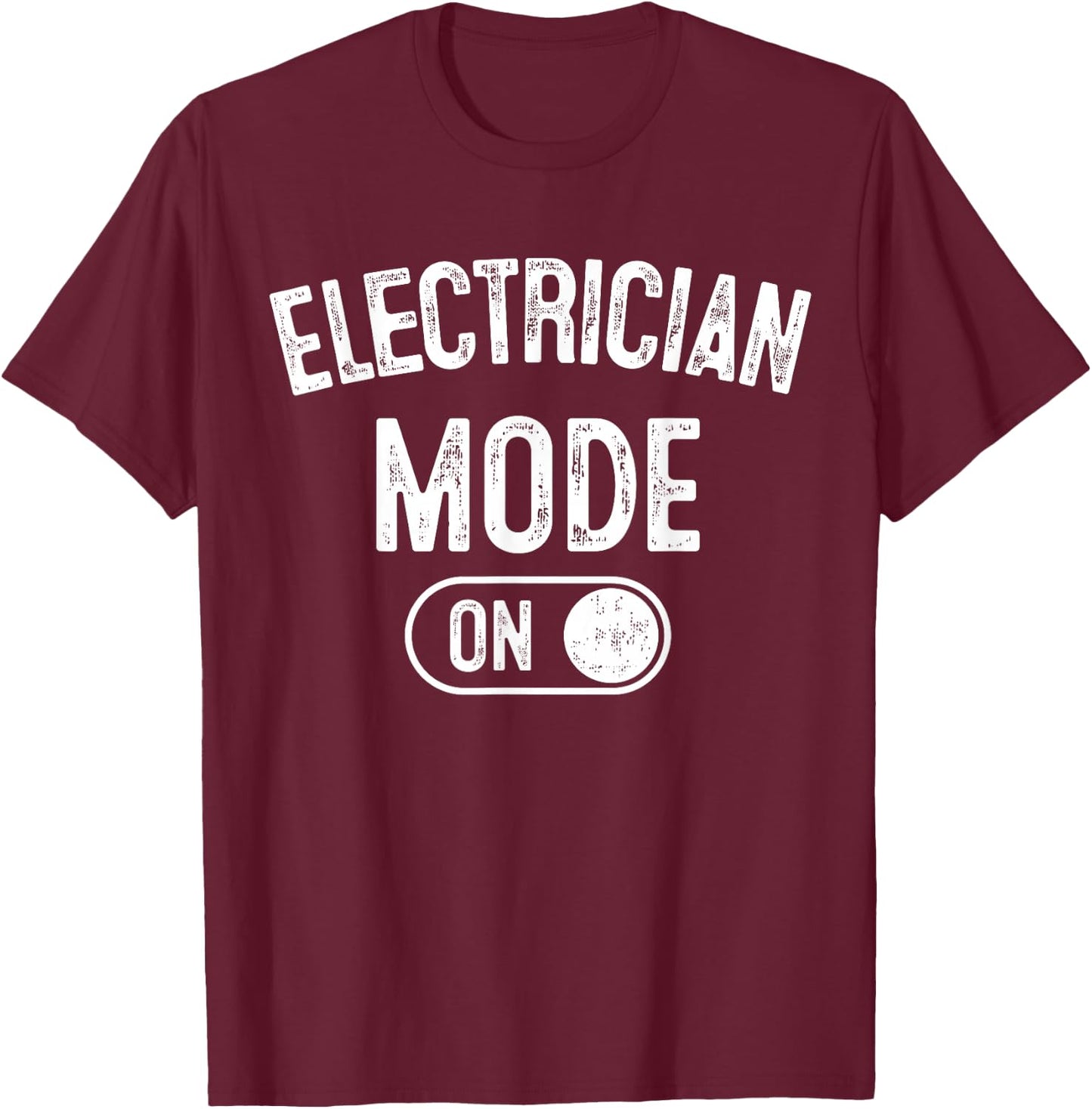 Electrician Mode On Funny Electrical Master Gift Engineer T-Shirt - T-Shirt | Maroon