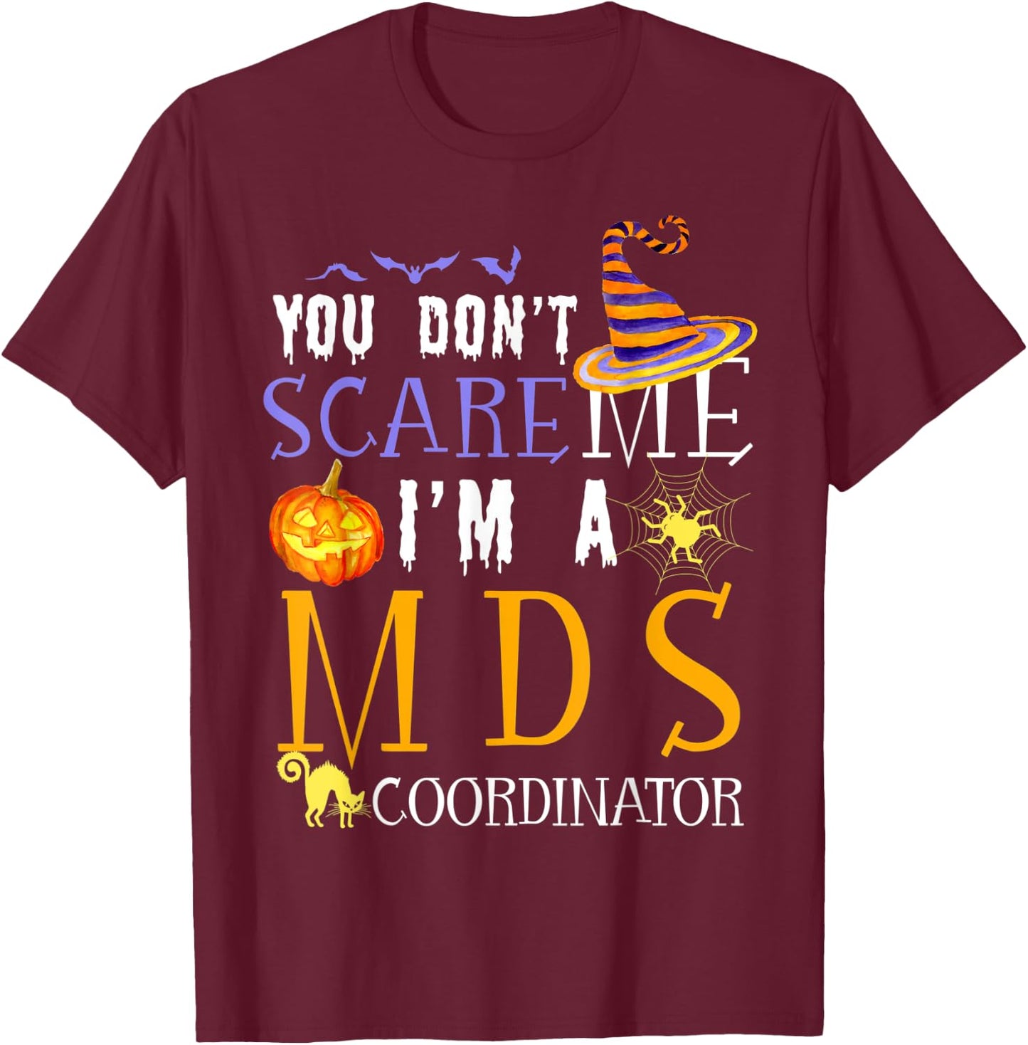 You don't scare MDS Coordinator Halloween Saying Fun T-Shirt - T-Shirt | Maroon
