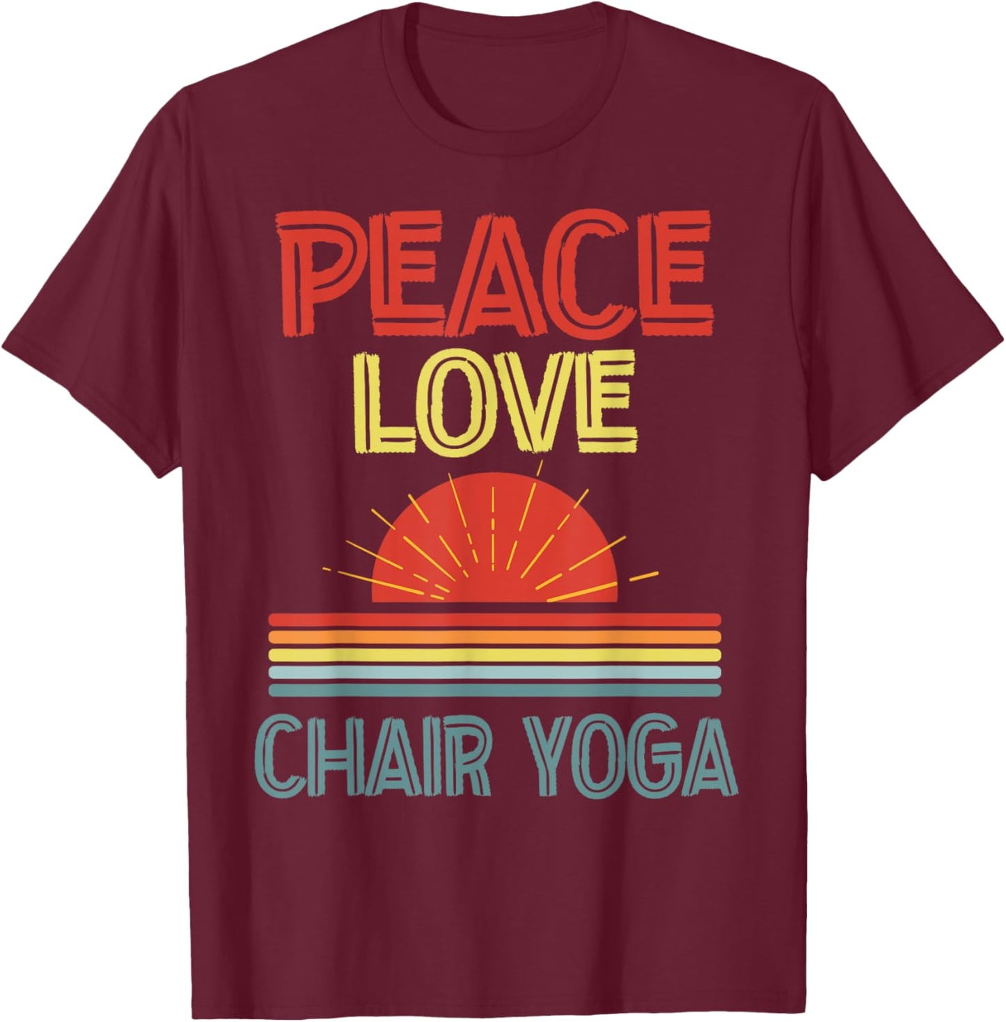 piece love Chair Yoga funny T-Shirt - T-Shirt | Maroon