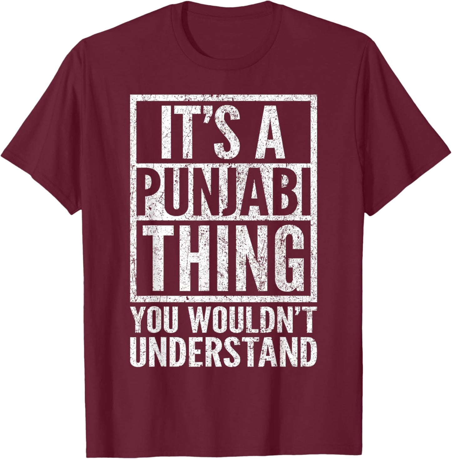 A Punjabi Thing You Wouldn't Understand - Punjabi's Saying T-Shirt - T-Shirt | Maroon