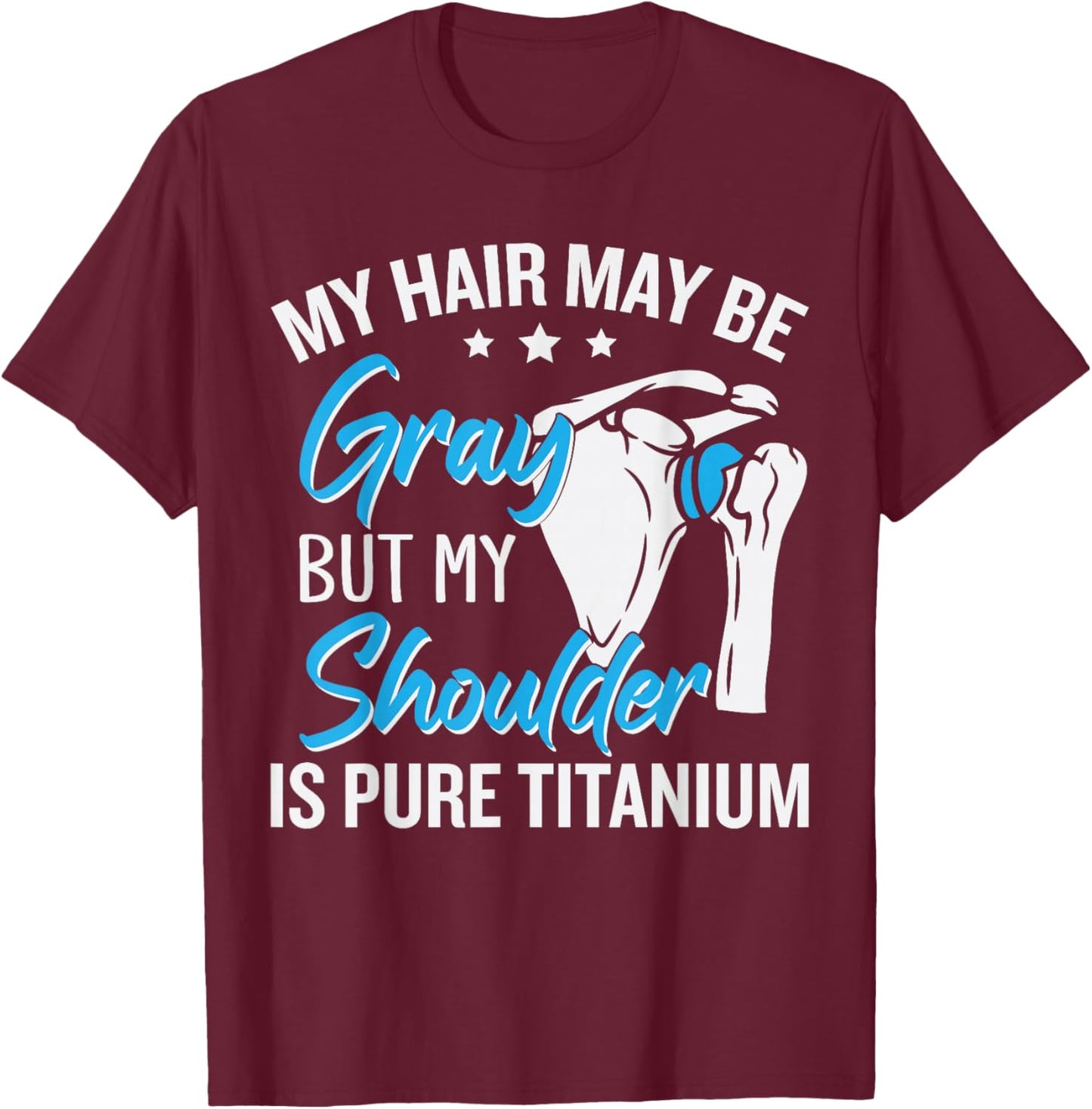 Shoulder Replacement Funny T-Shirt - T-Shirt | Maroon