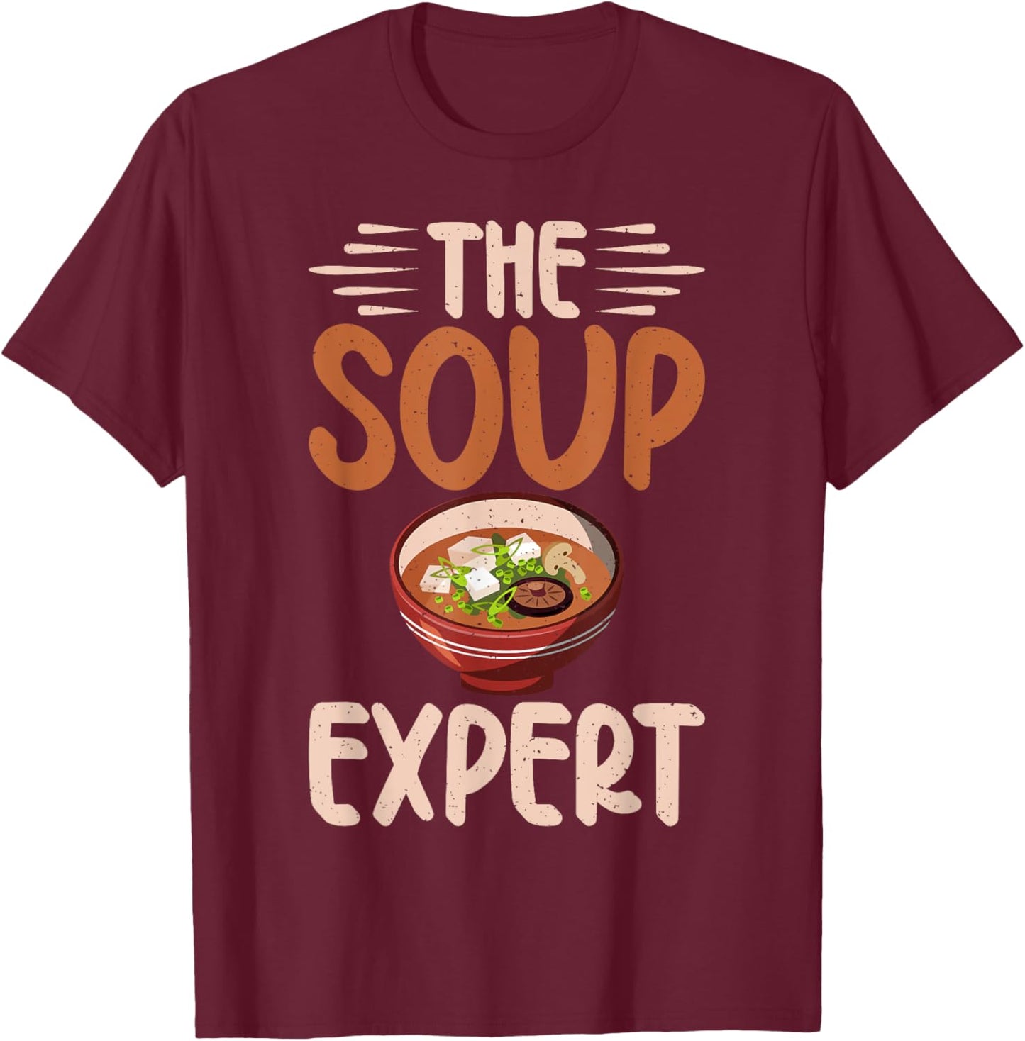 Soup Gift & Soup Lovers Gifts The Soup Expert Soup Lover T-Shirt - T-Shirt | Maroon