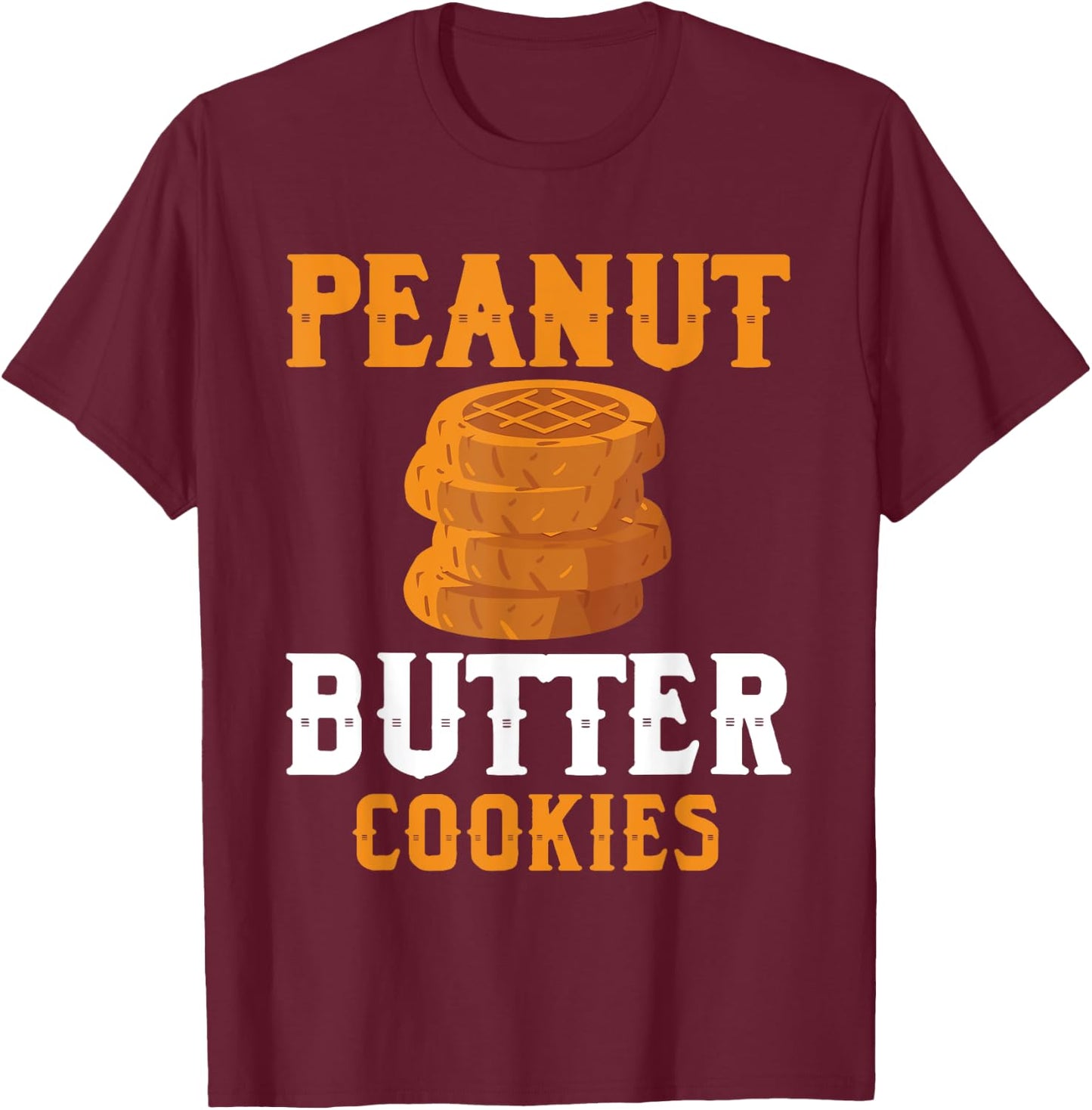 Great Peanut Butter Cookies Outfit For Cookie Baker T-Shirt - T-Shirt | Maroon