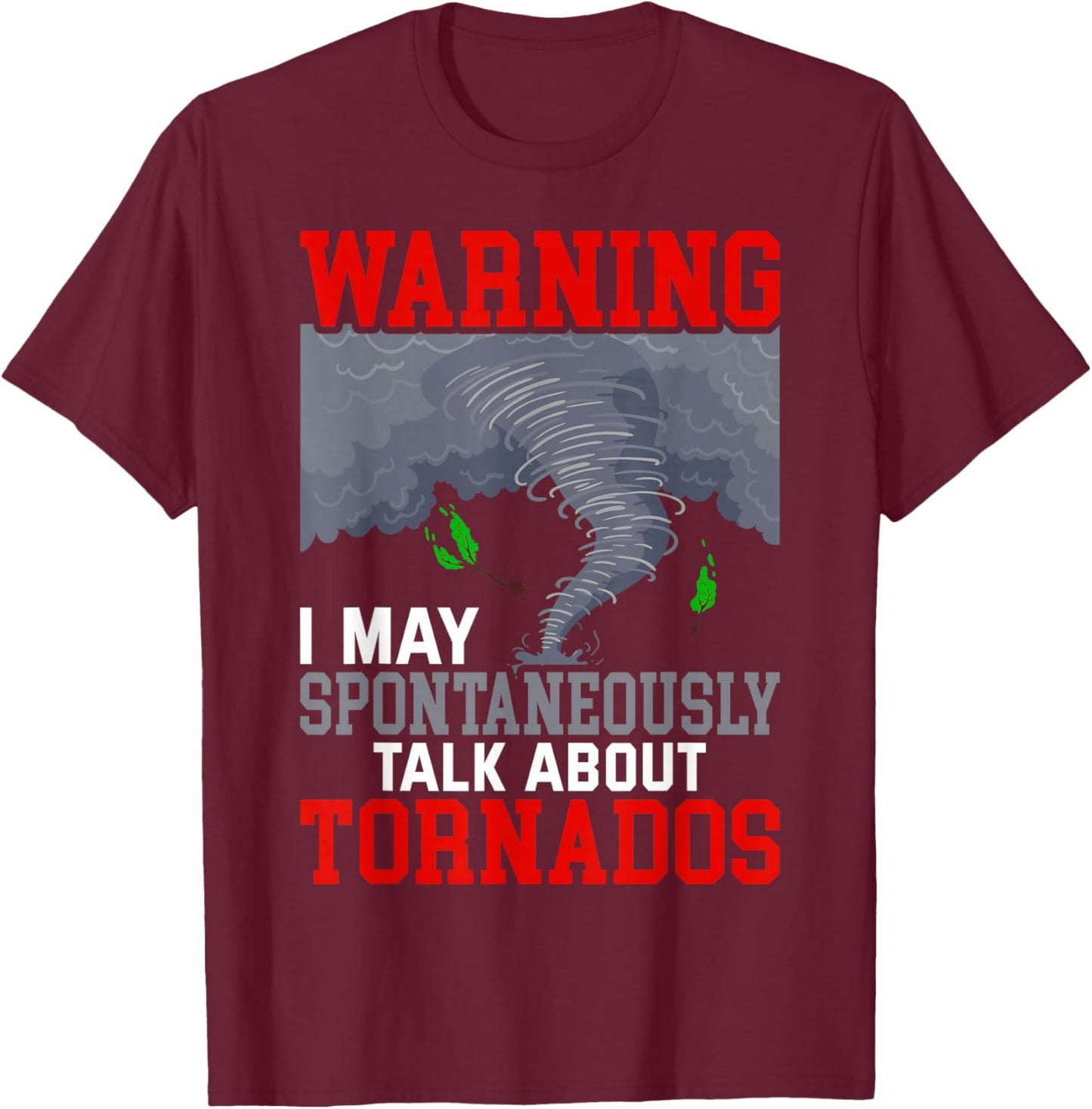 Storm Chaser Funny Tornado Twister Quote T-Shirt - T-Shirt | Maroon
