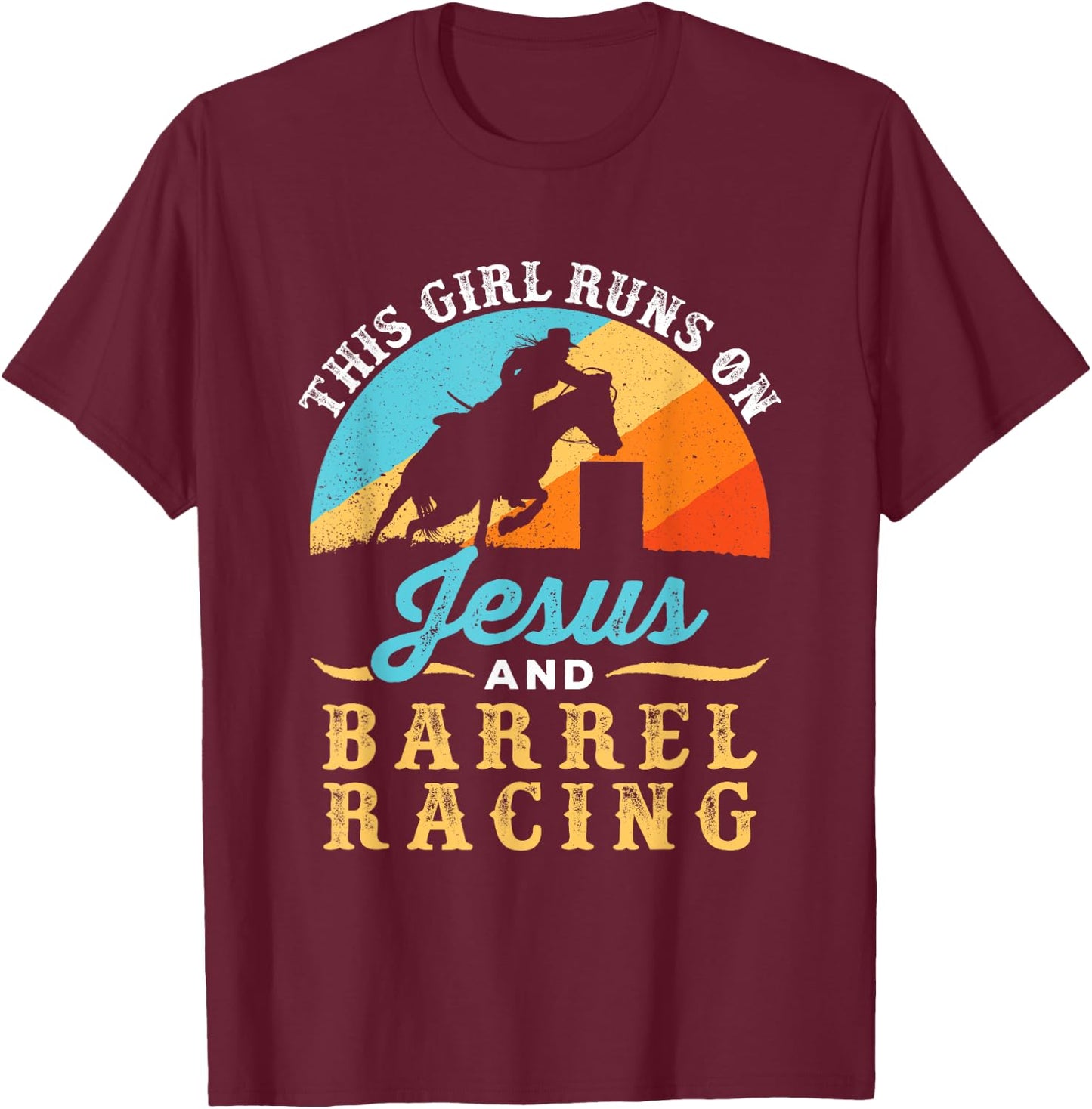 This Girl Runs on Jesus and Barrel Racing Horse Western T-Shirt - T-Shirt | Maroon
