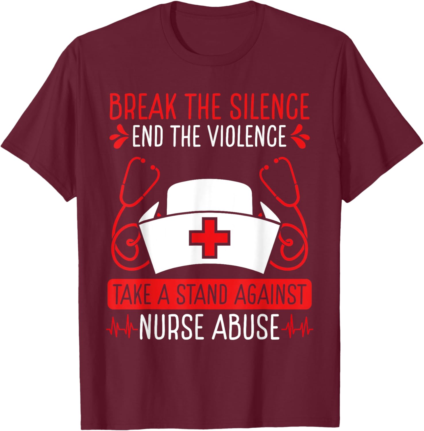 Nurse Abuse Survivor Break the Silence End the Violence T-Shirt - T-Shirt | Maroon