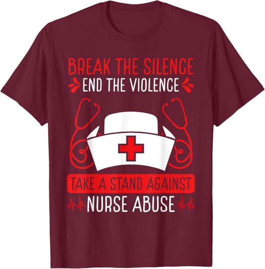 Nurse Abuse Survivor Break the Silence End the Violence T-Shirt - T-Shirt | Maroon