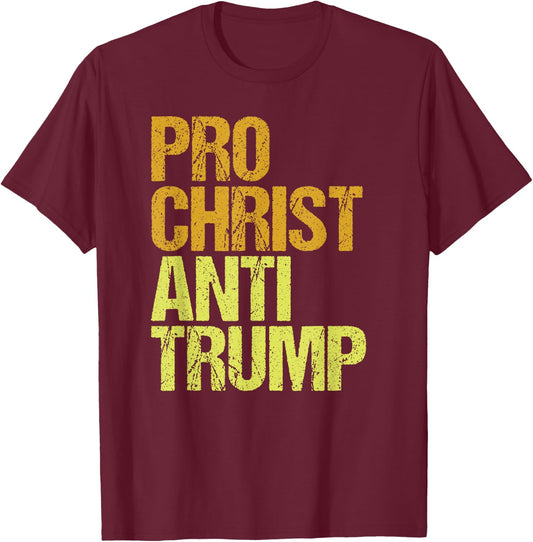 Pro Christ Anti Trump Protest T-Shirt - T-Shirt | Maroon