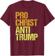 Pro Christ Anti Trump Protest T-Shirt - T-Shirt | Maroon