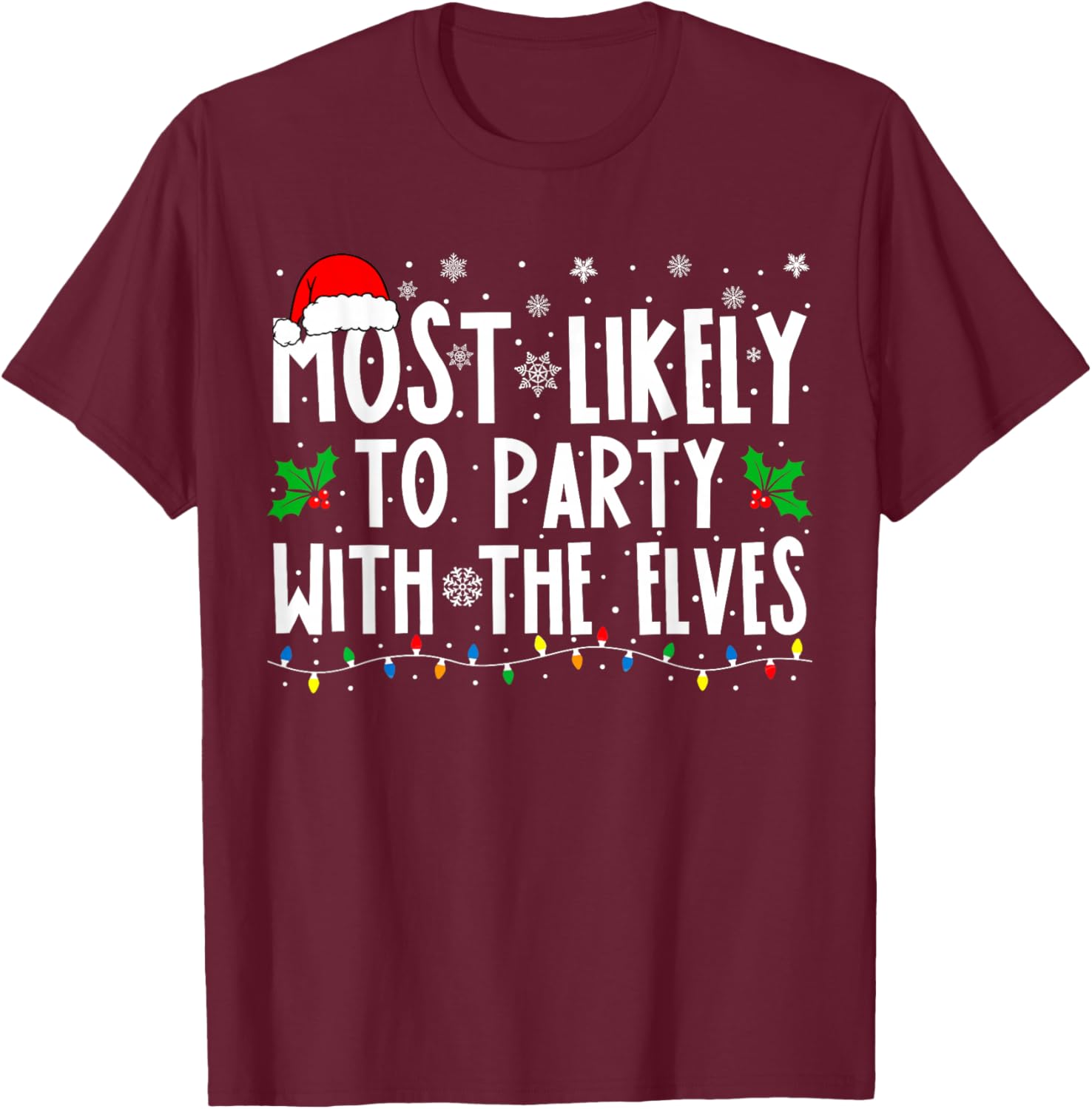Most Likely To Party With The Elves Funny Matching Christmas T-Shirt - T-Shirt | Maroon