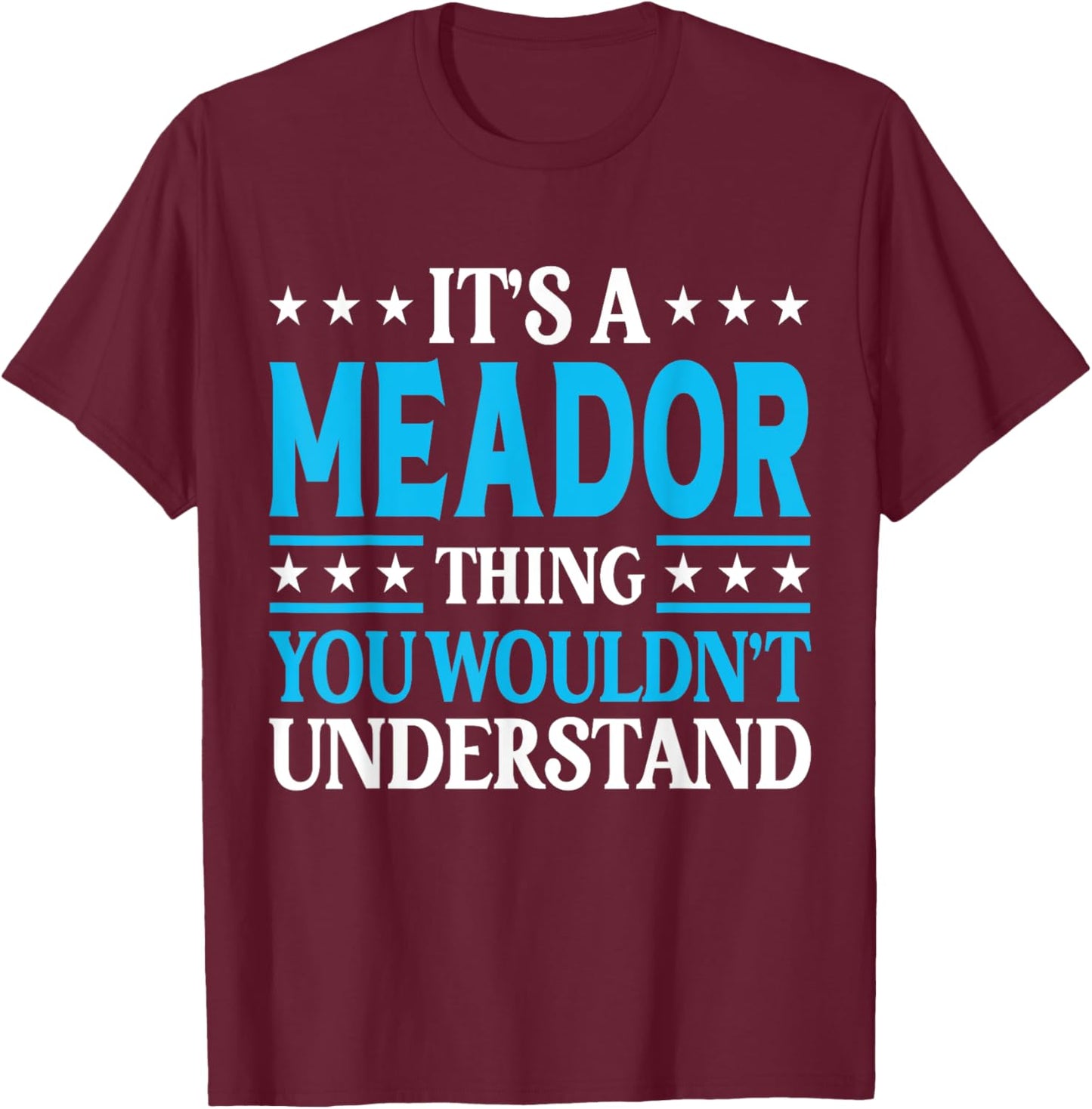 It's A Meador Thing Surname Funny Family Last Name Meador T-Shirt - T-Shirt | Maroon