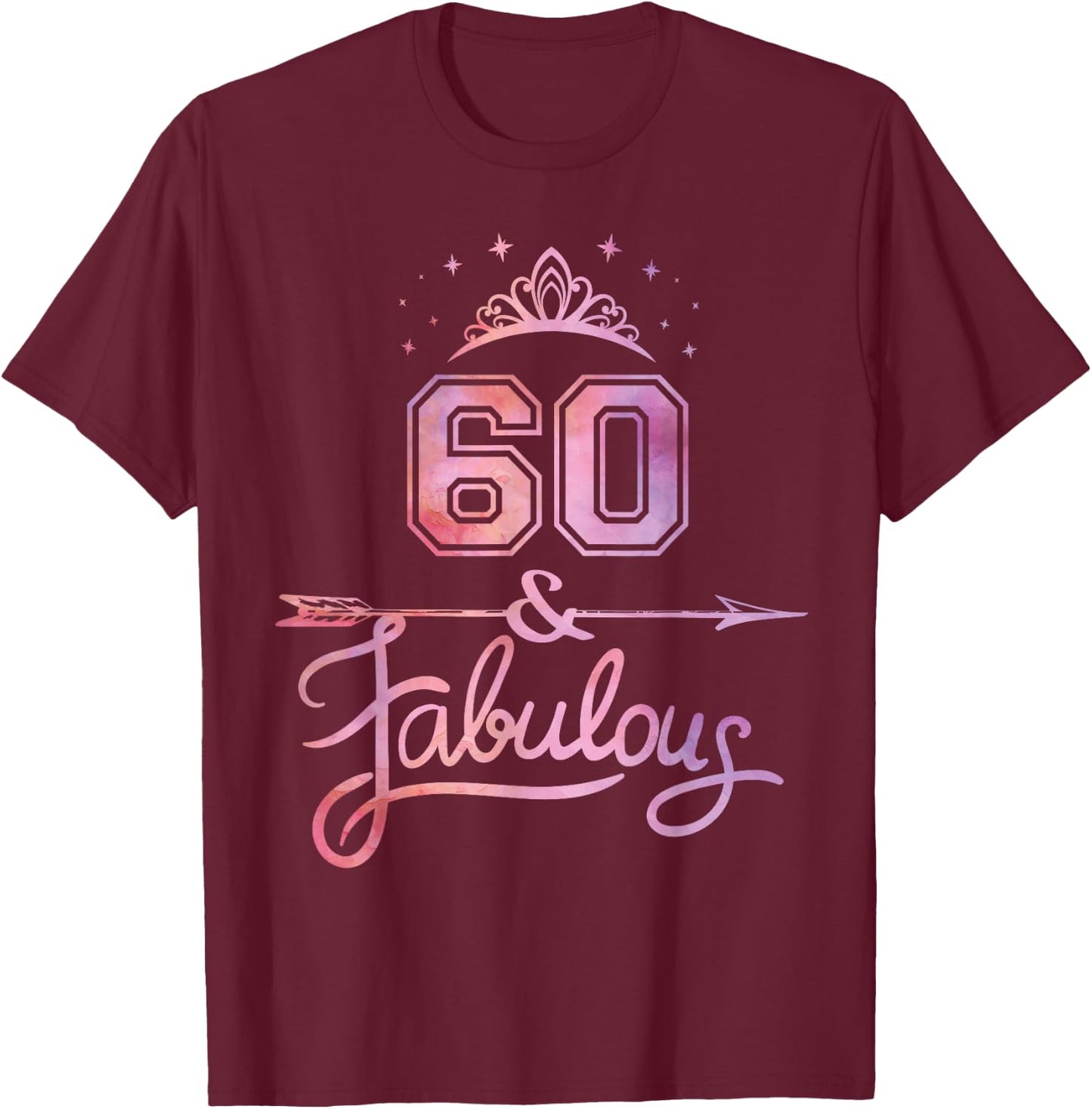 Women 60 Years Old And Fabulous Happy 60th Birthday T-Shirt - T-Shirt | Maroon