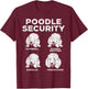 Poodle Security Funny Animal Pet Guard Dog Lover Owner Gift T-Shirt - T-Shirt | Maroon