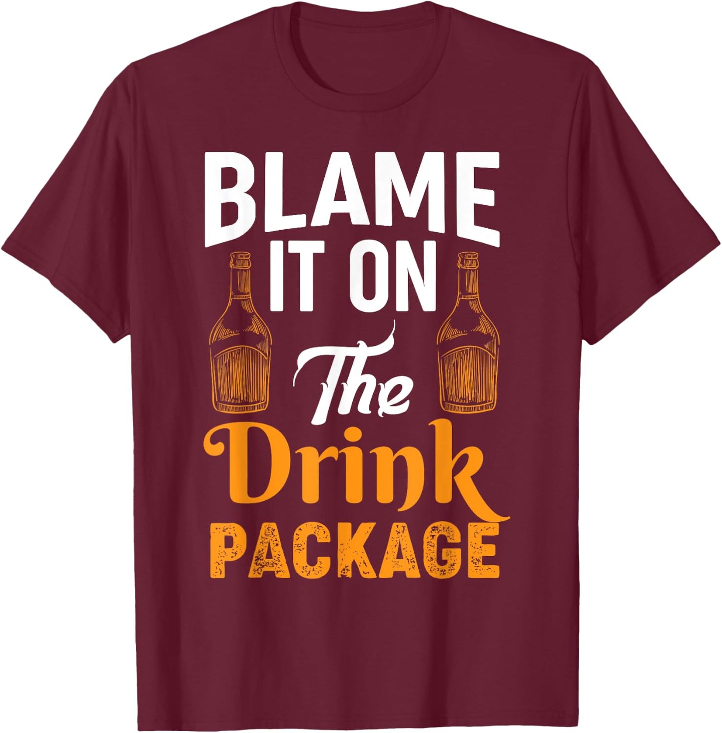 Blame It On the Drink Package - Funny Cruise Cruising T-Shirt - T-Shirt | Maroon